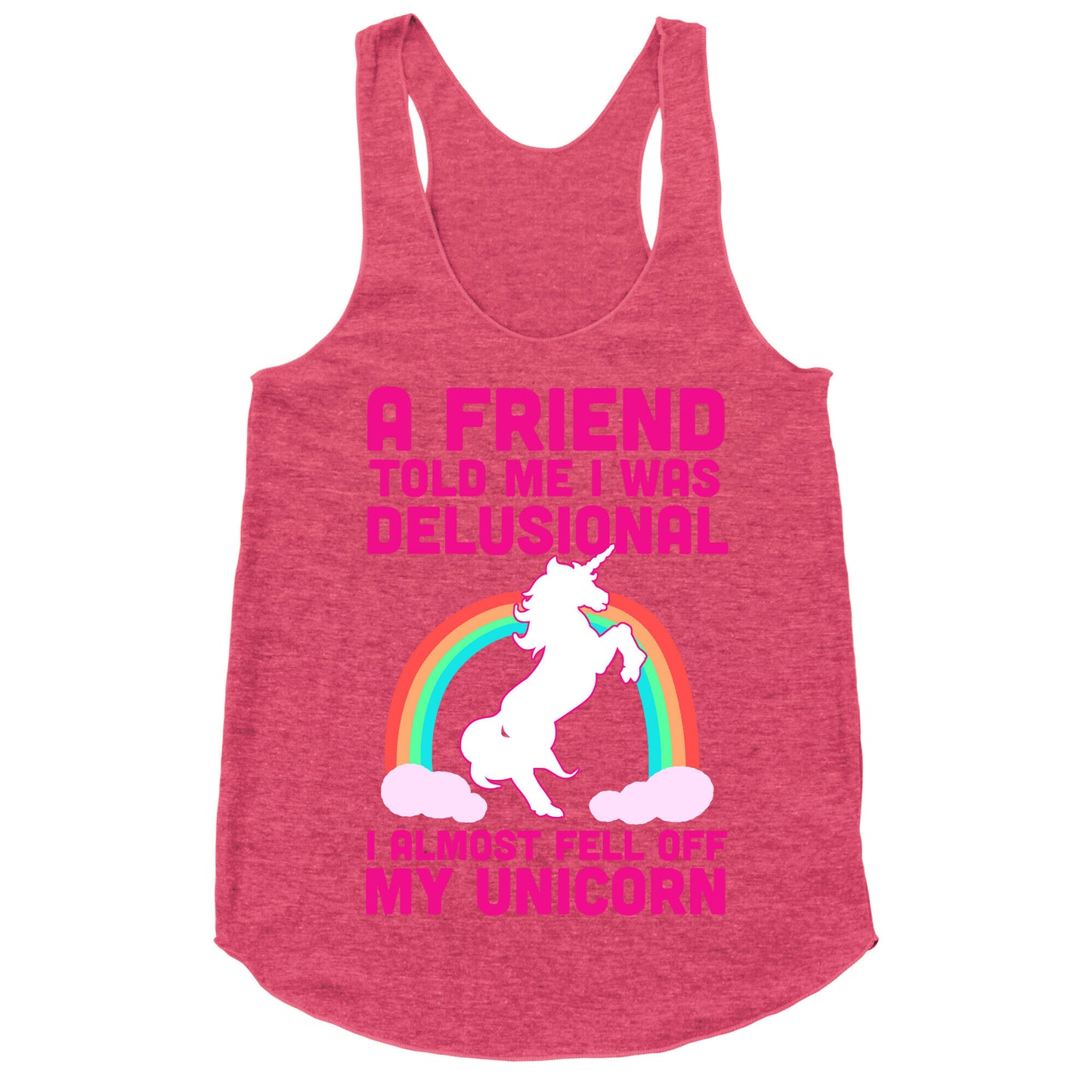 I Almost Fell off My Unicorn Racerback Tank