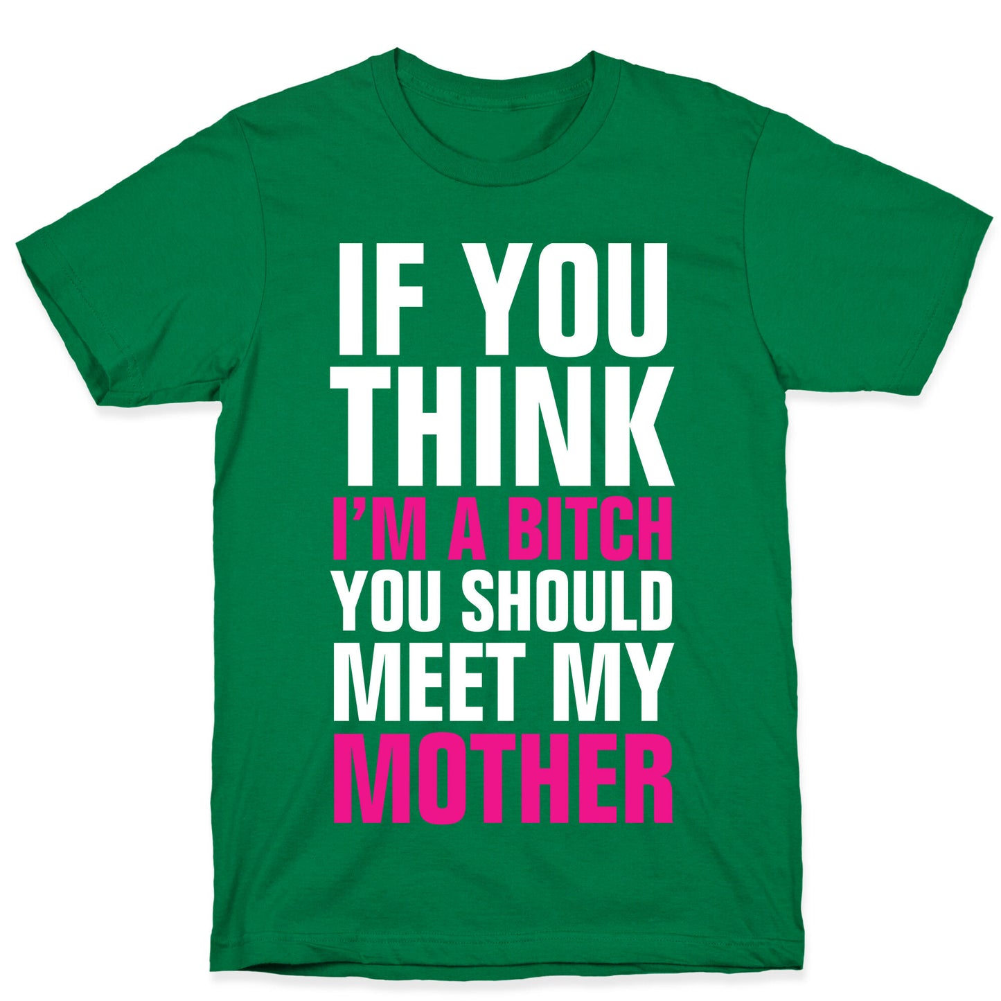 If You Think I'm A Bitch T-Shirt