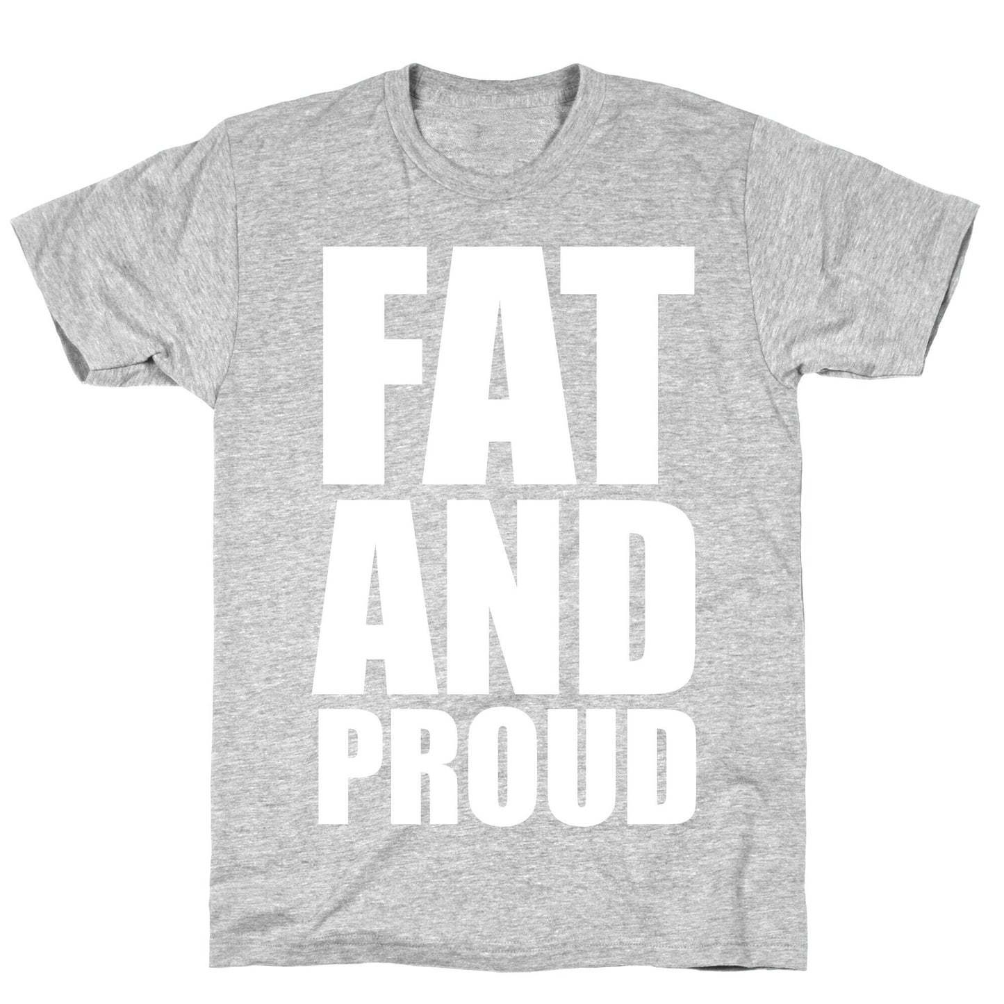 Fat And Proud T-Shirt