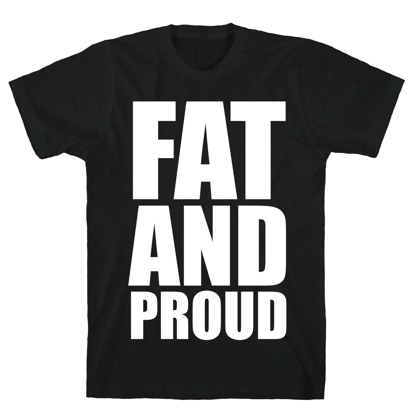 Fat And Proud T-Shirt