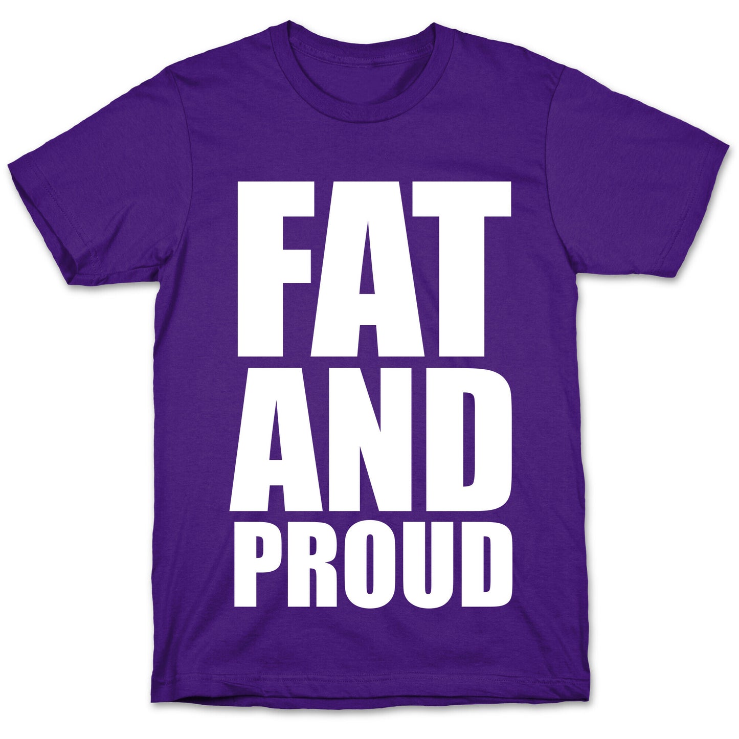Fat And Proud T-Shirt