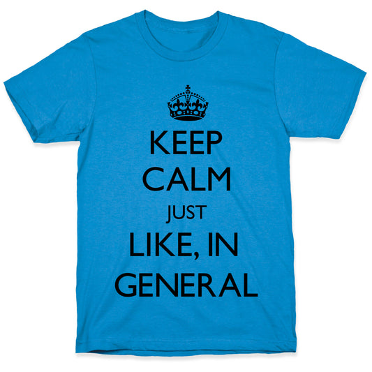 Keep Calm In General T-Shirt