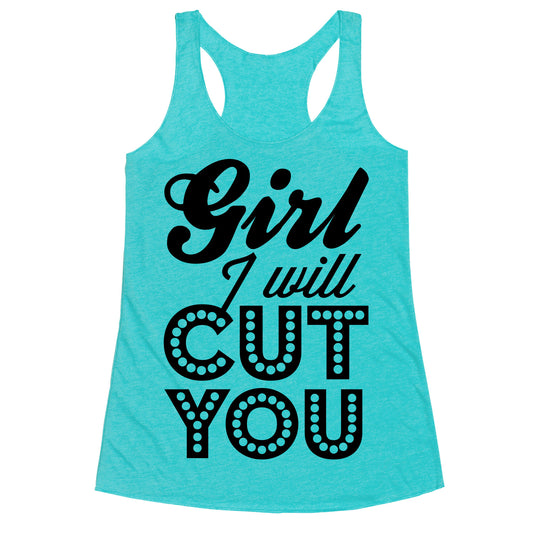 Girl I Will Cut You Racerback Tank