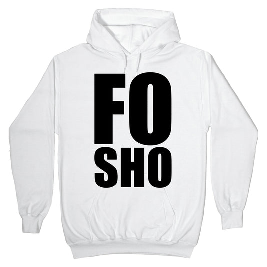 Fo Sho Hoodie