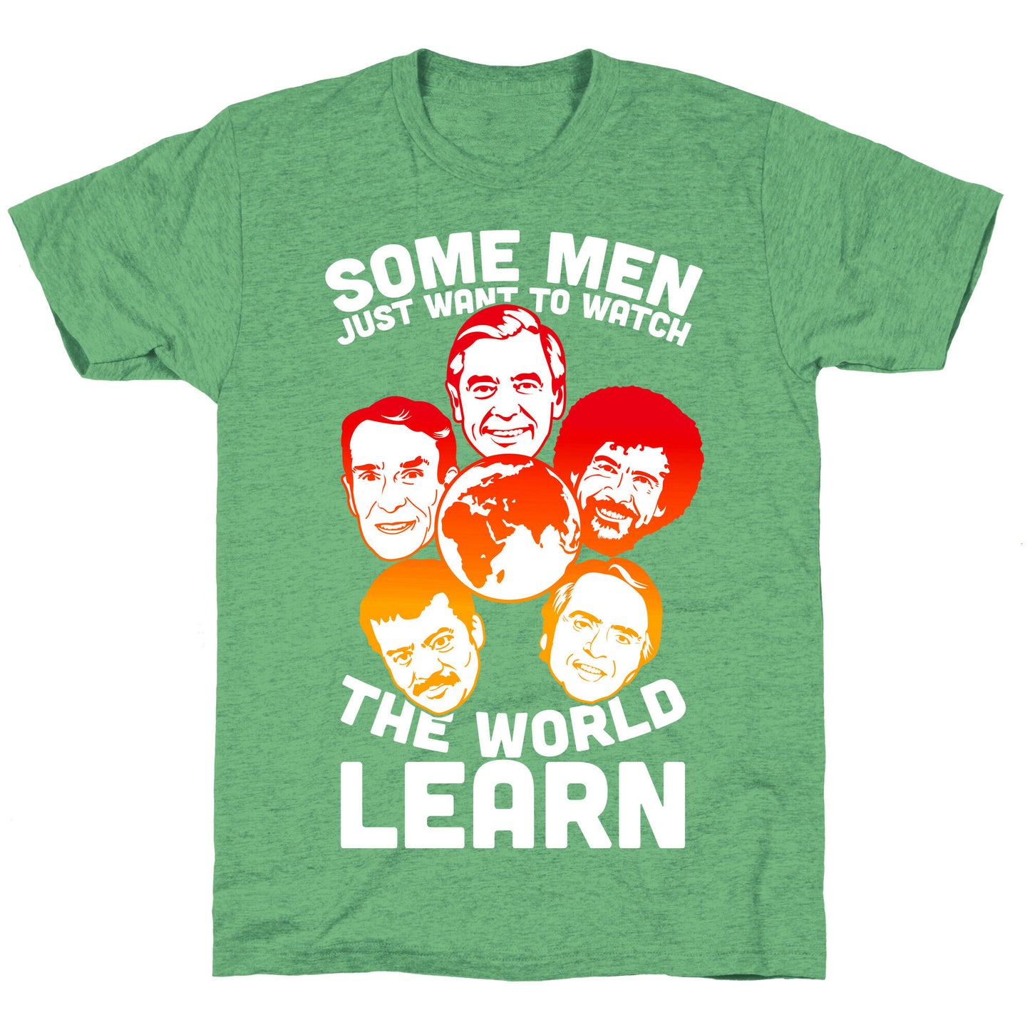 Some Men Just Want to Watch The World Learn Unisex Triblend Tee