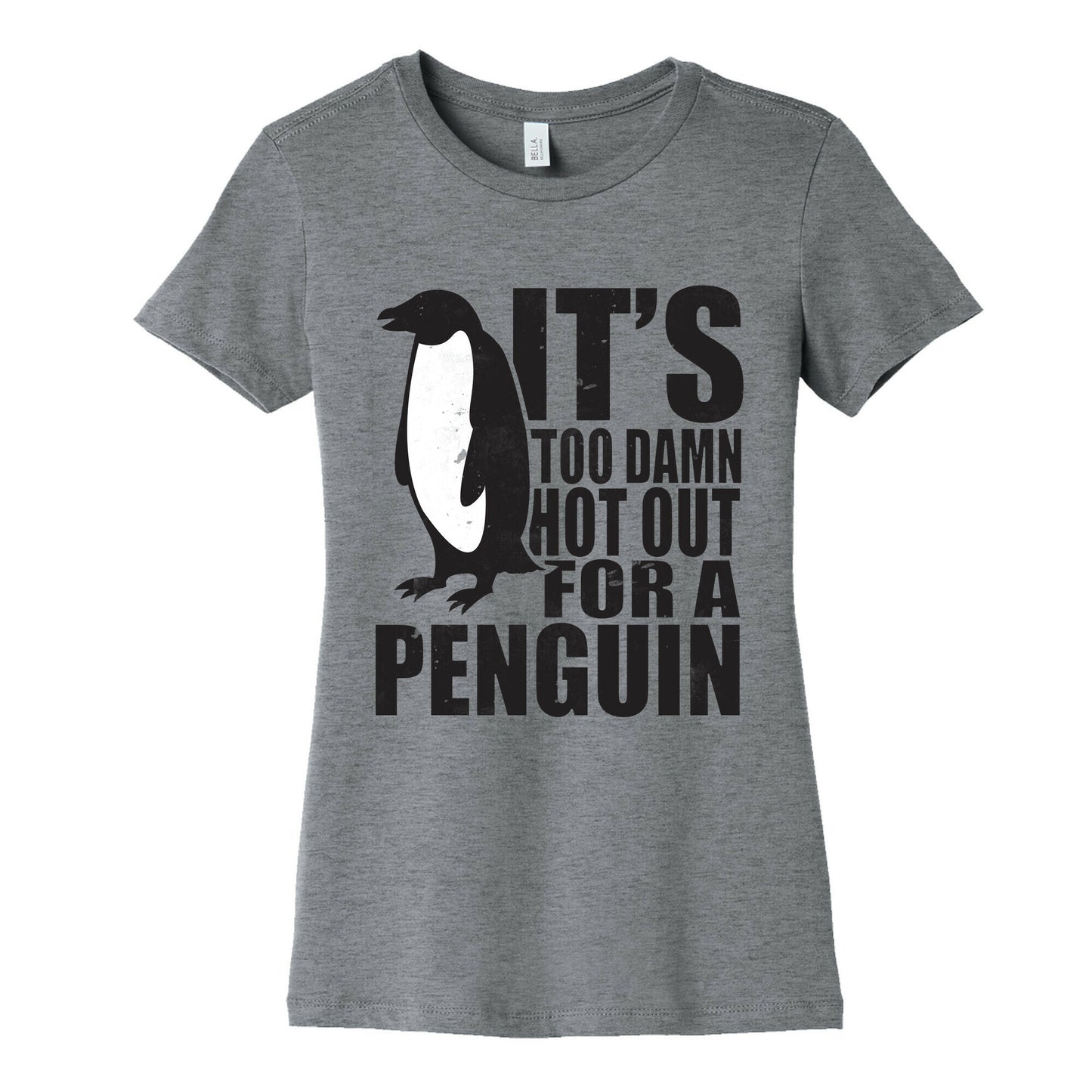 Its Too Damn Hot Out For a Penguin Women's Cotton Tee