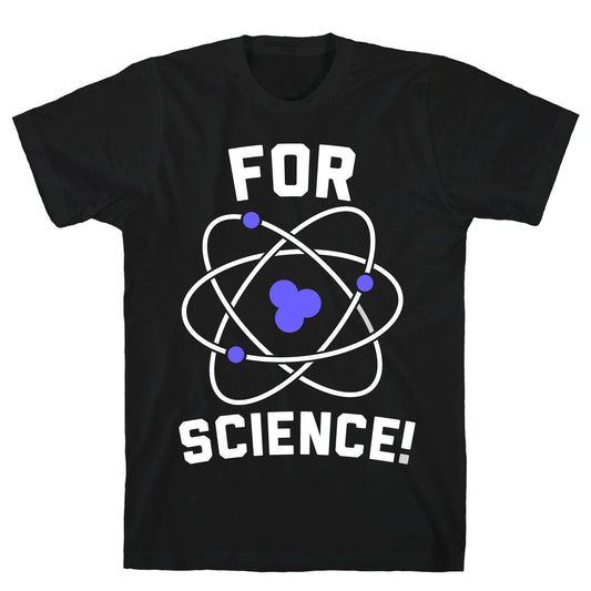 For Science T-Shirt