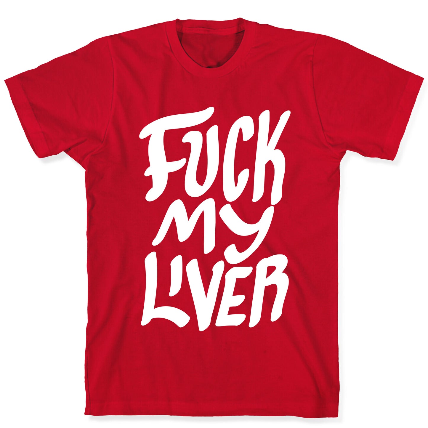 Fuck My Liver T-Shirt