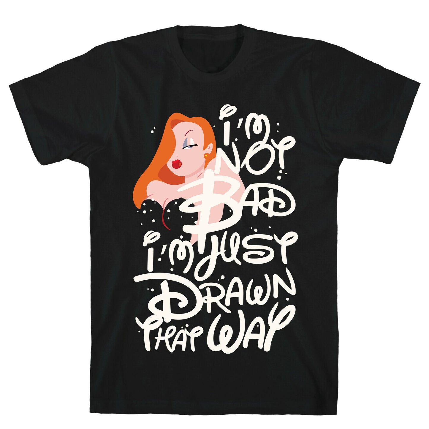 I'm Not Bad I'm Just Drawn That Way T-Shirt