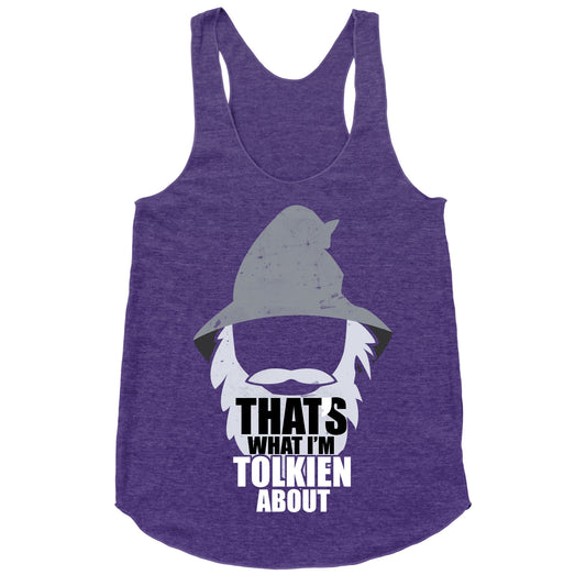 That's What I'm Tolkien About Racerback Tank