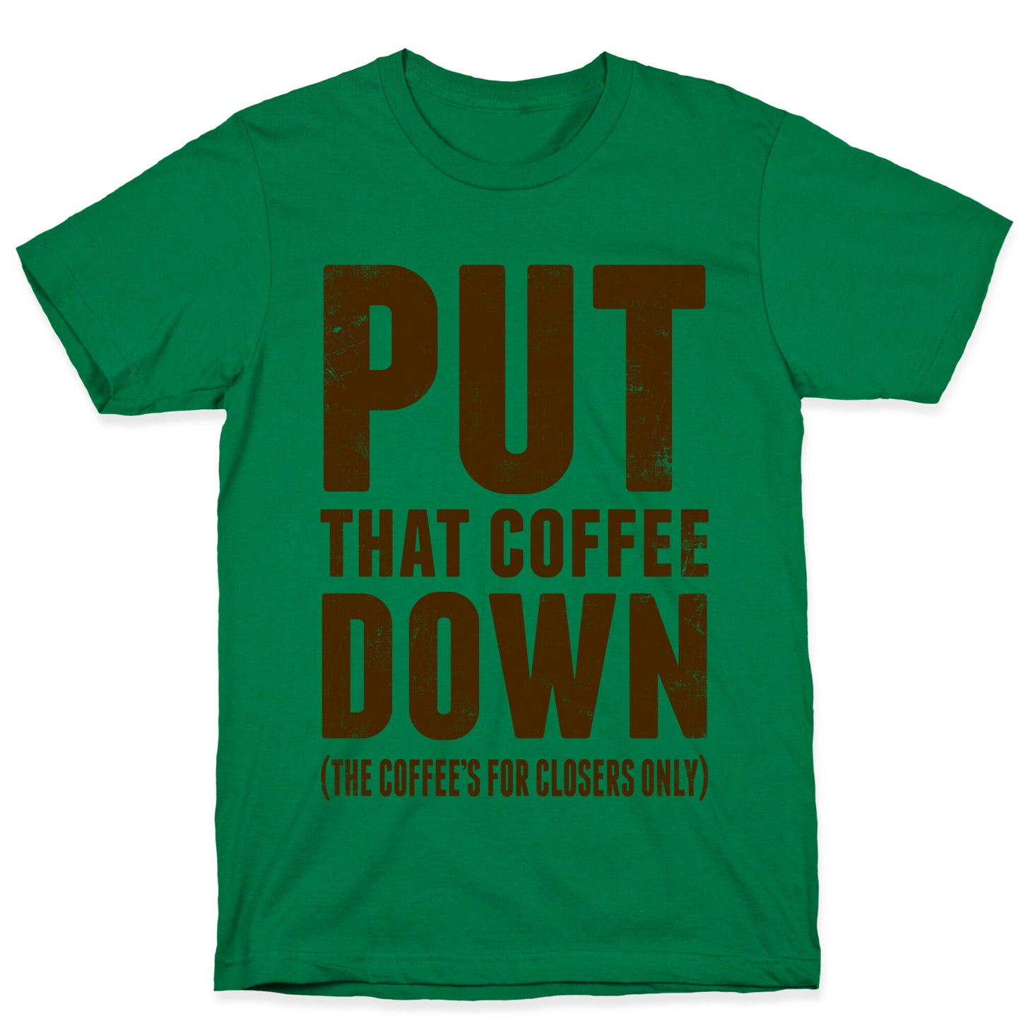 Put That Coffee Down T-Shirt
