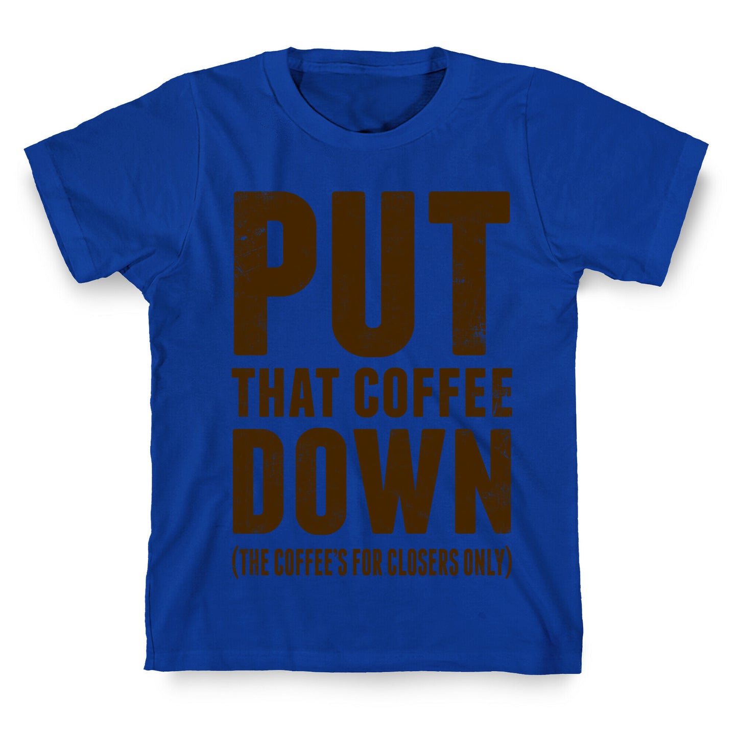 Put That Coffee Down T-Shirt