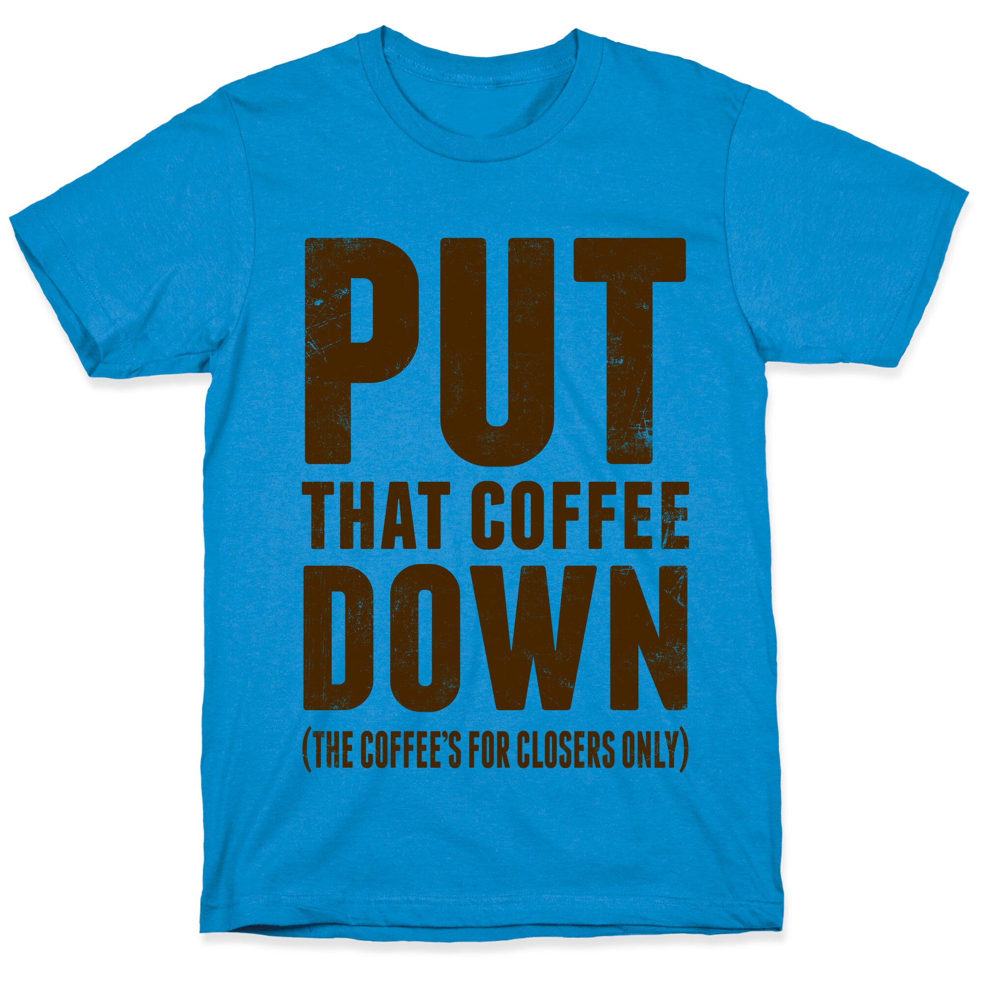 Put That Coffee Down T-Shirt