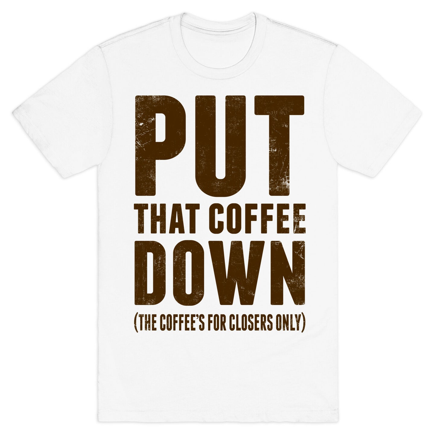 Put That Coffee Down T-Shirt