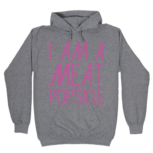 I Am A Meat Popsicle Hoodie
