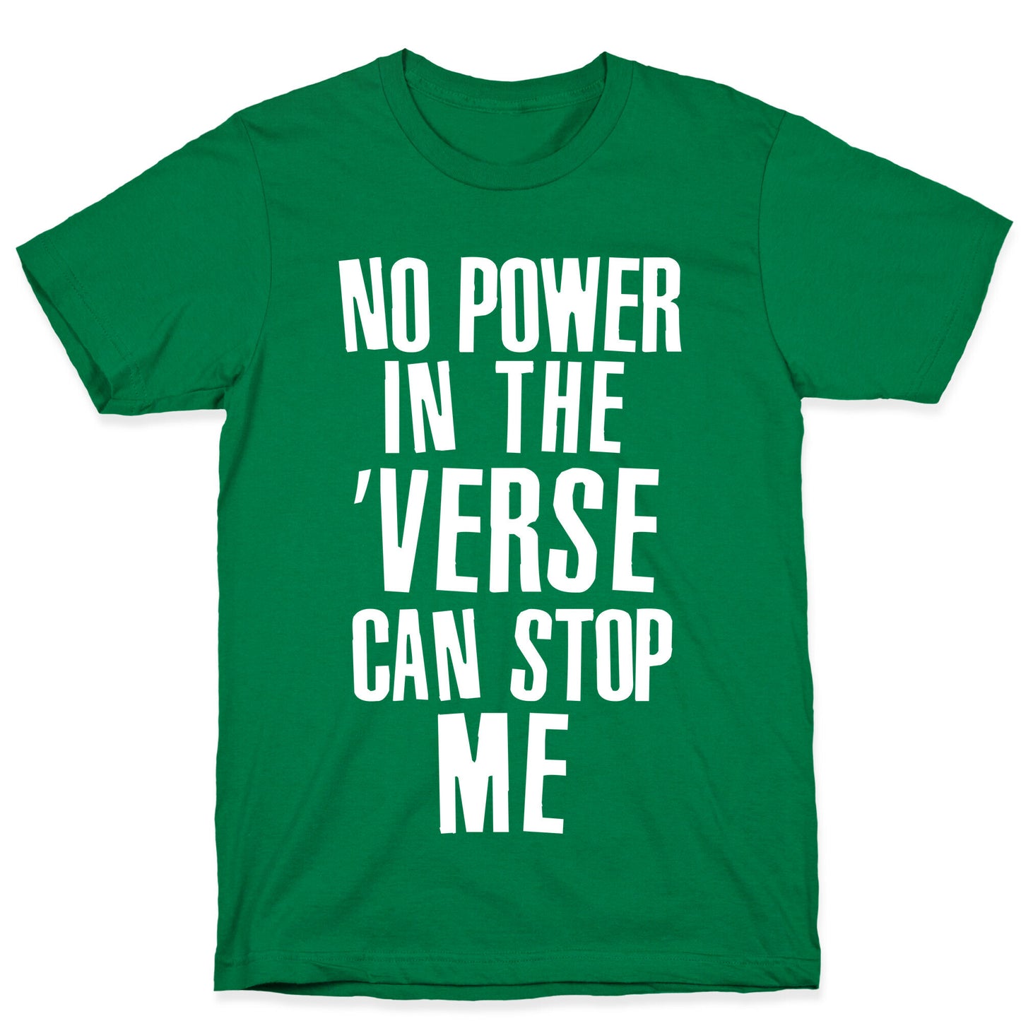 No Power in the 'Verse Can Stop Me T-Shirt