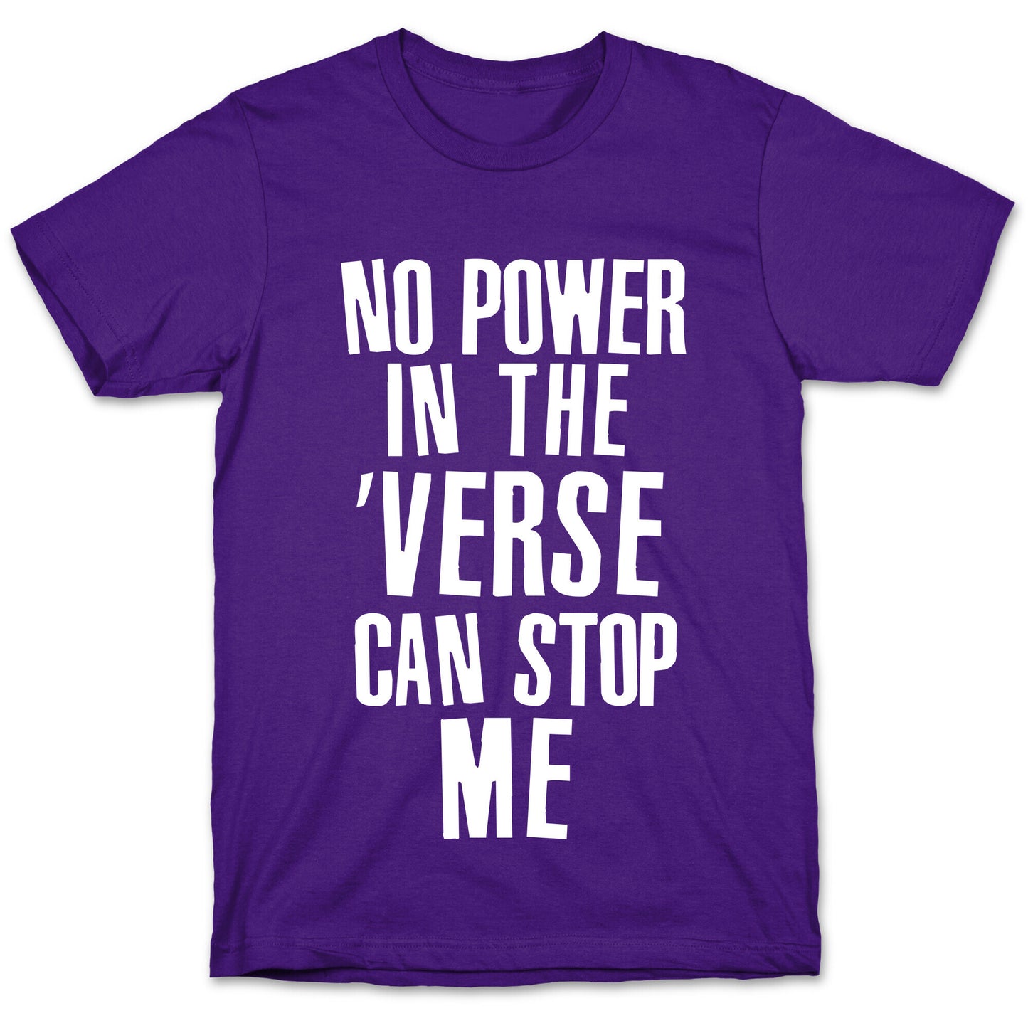 No Power in the 'Verse Can Stop Me T-Shirt