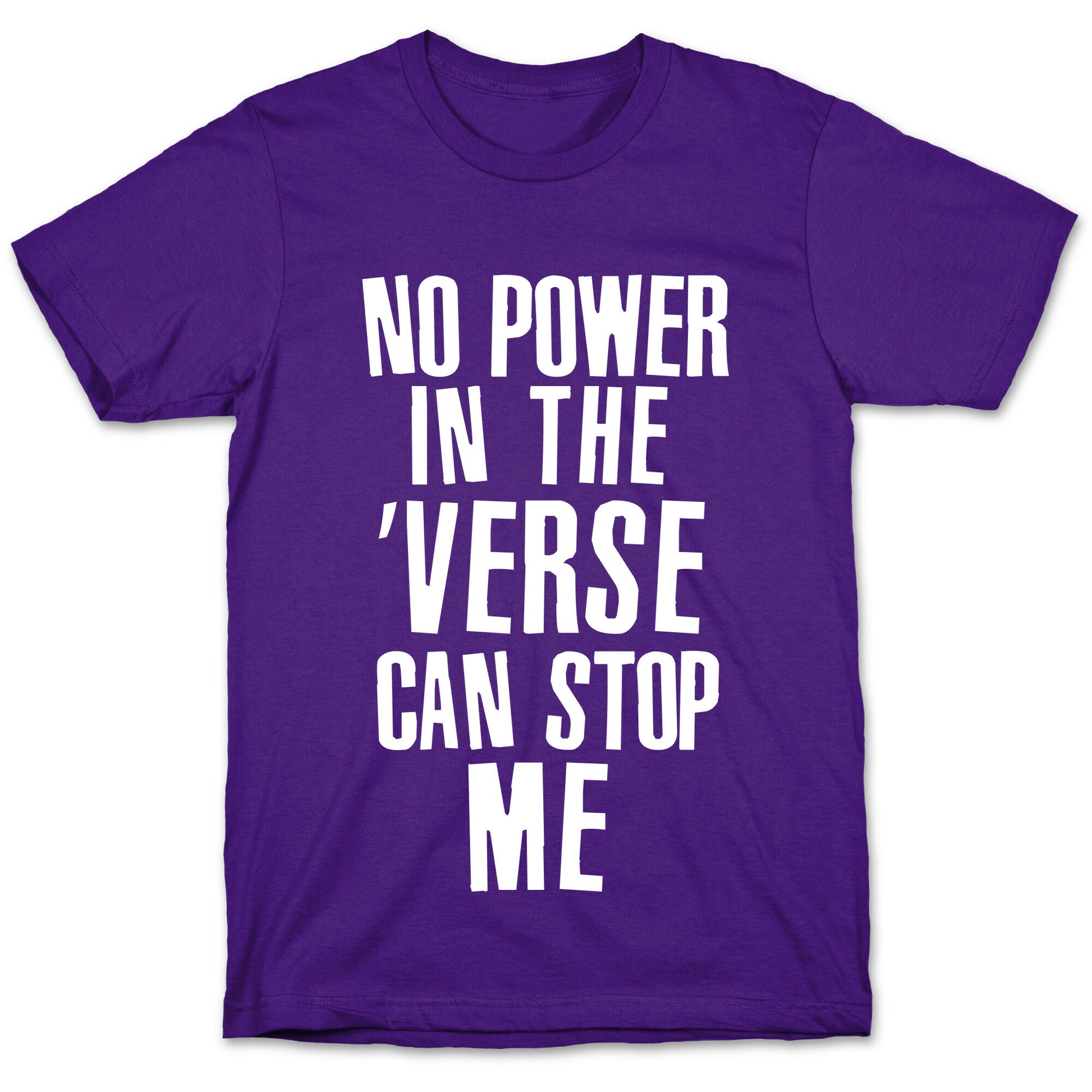 No Power in the 'Verse Can Stop Me T-Shirt