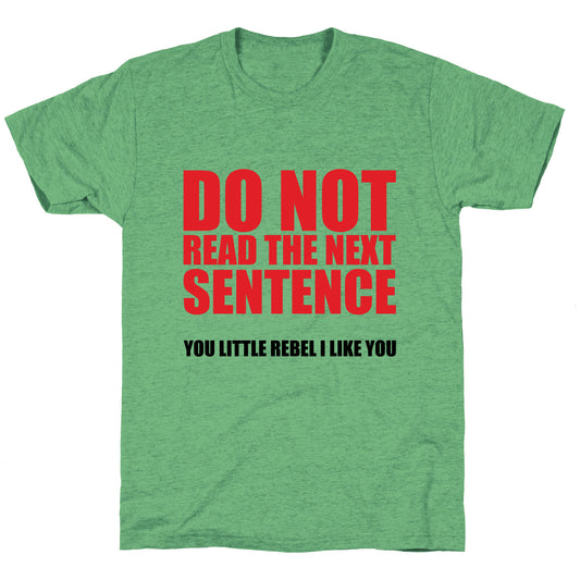 Do Not Read The Next Sentence Unisex Triblend Tee