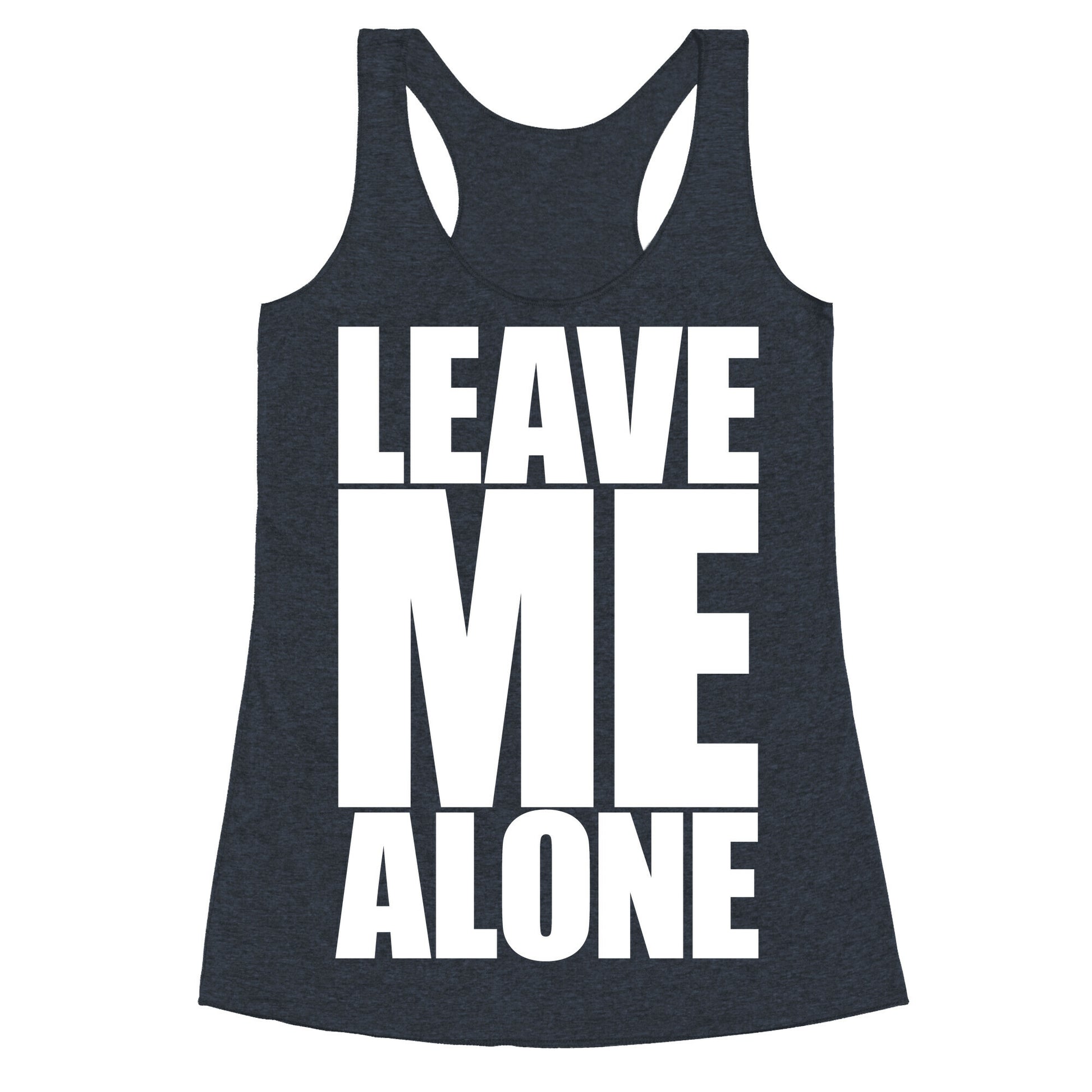 Leave Me Alone Racerback Tank