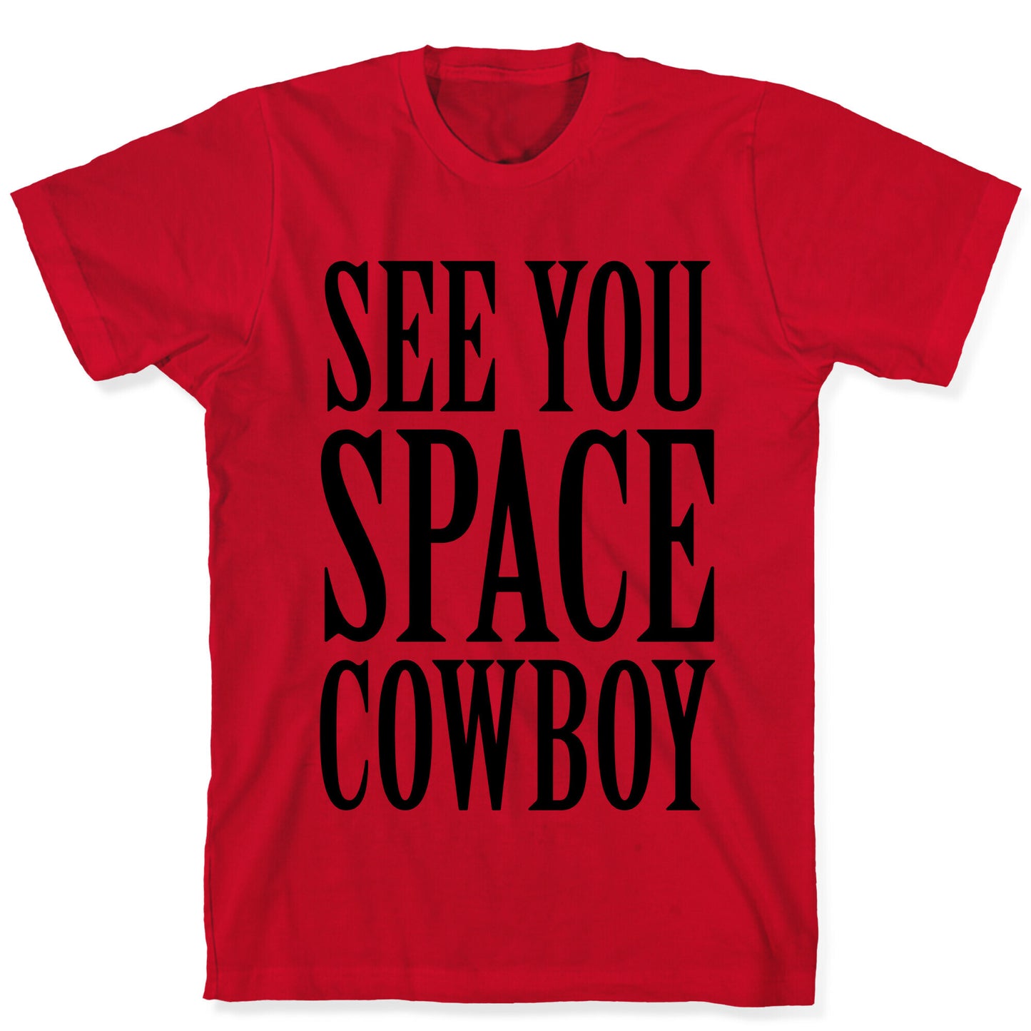 See You Space Cowboy T-Shirt