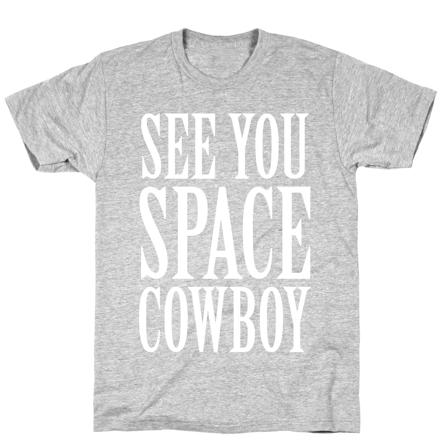 See You Space Cowboy T-Shirt