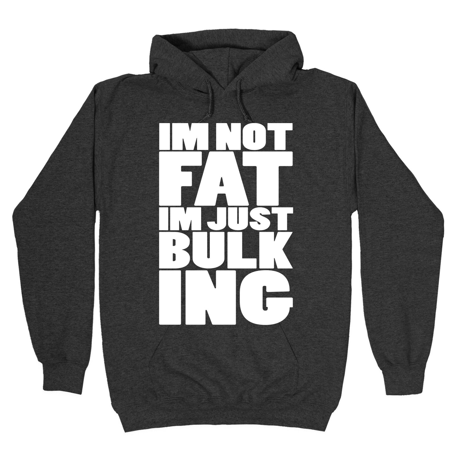 I'm Not Fat I'm Just Bulking Hoodie