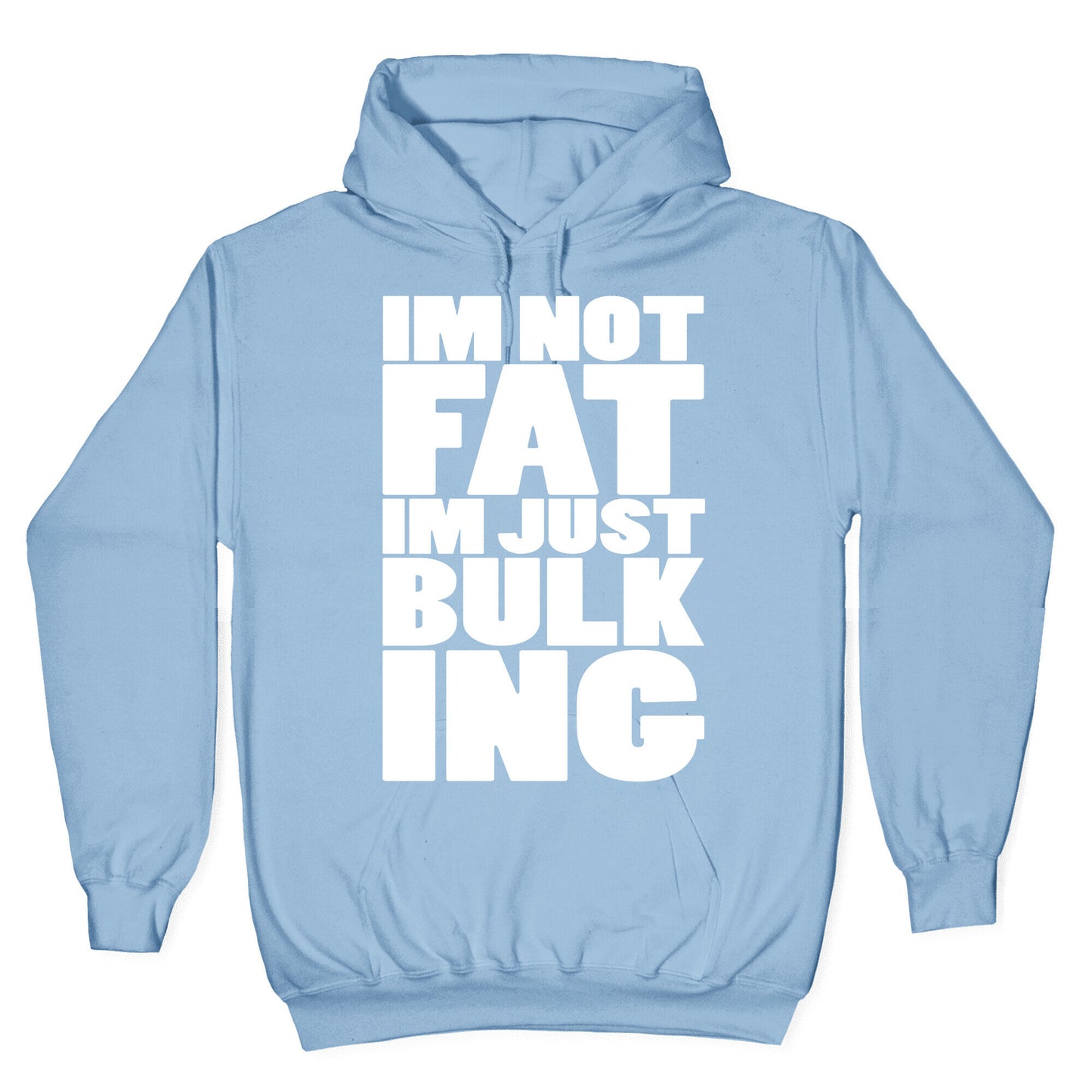 I'm Not Fat I'm Just Bulking Hoodie