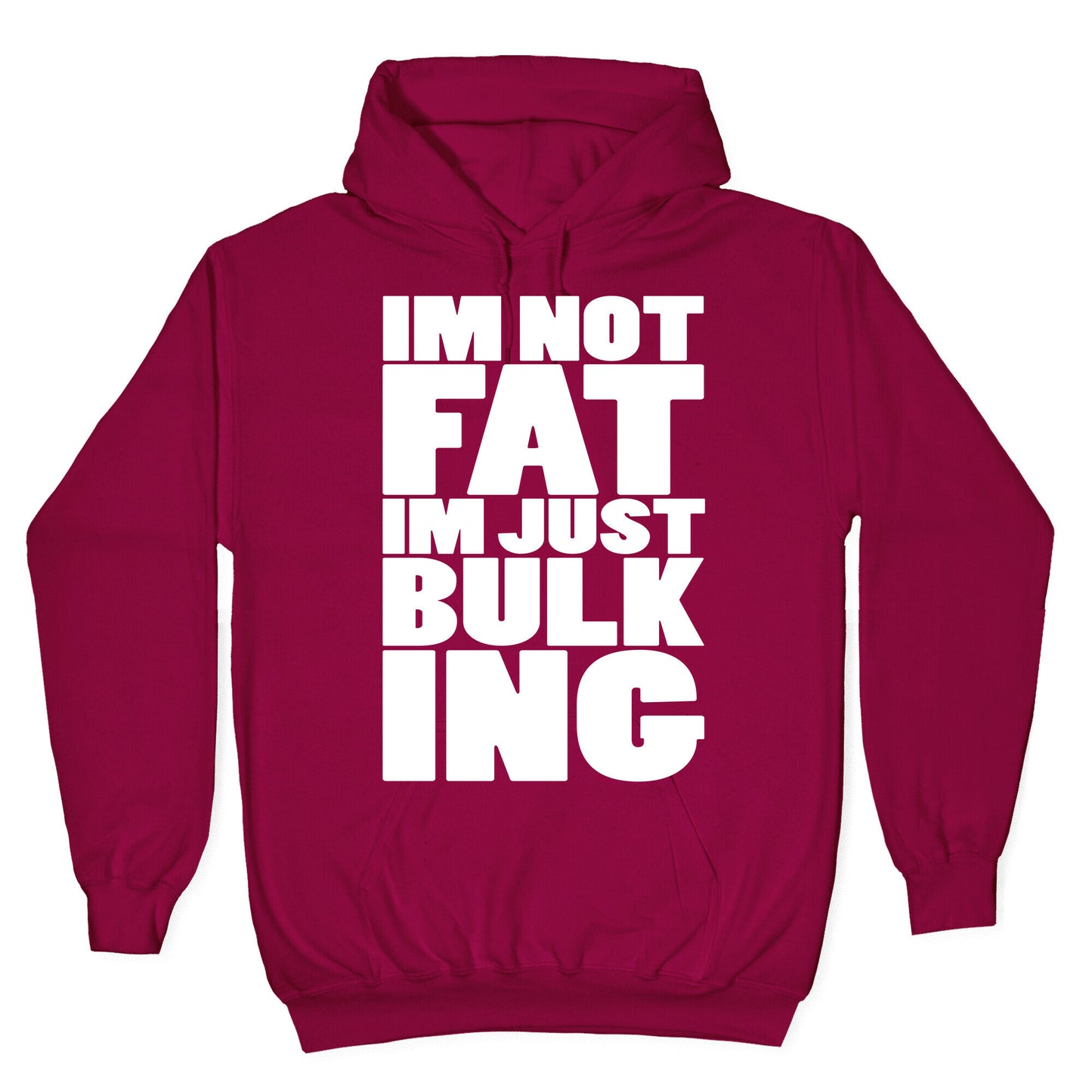 I'm Not Fat I'm Just Bulking Hoodie
