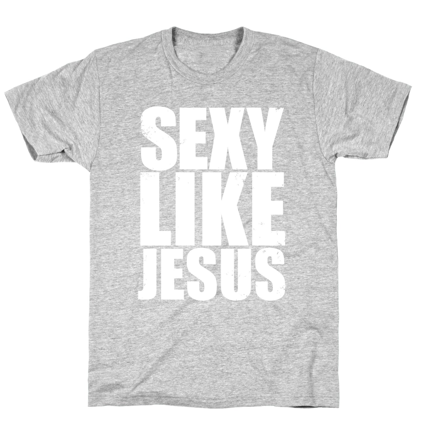Sexy Like Jesus T-Shirt