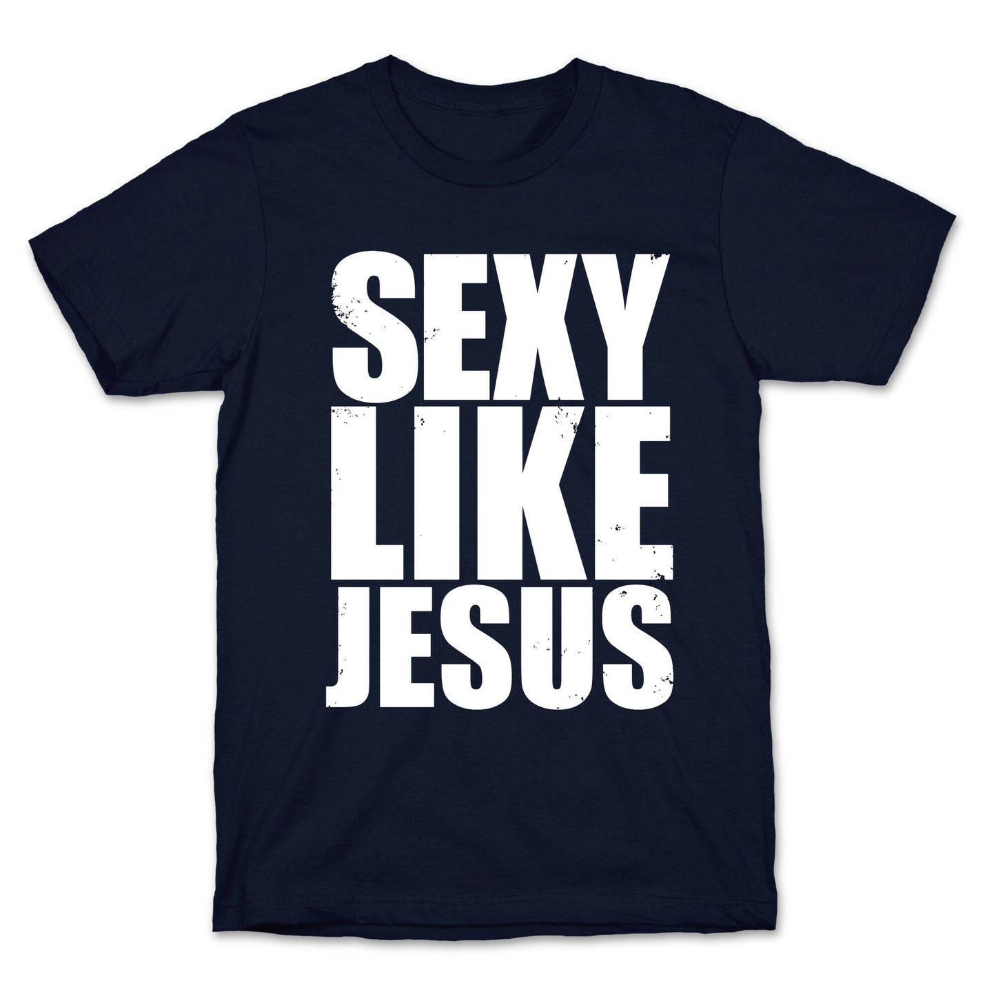 Sexy Like Jesus T-Shirt