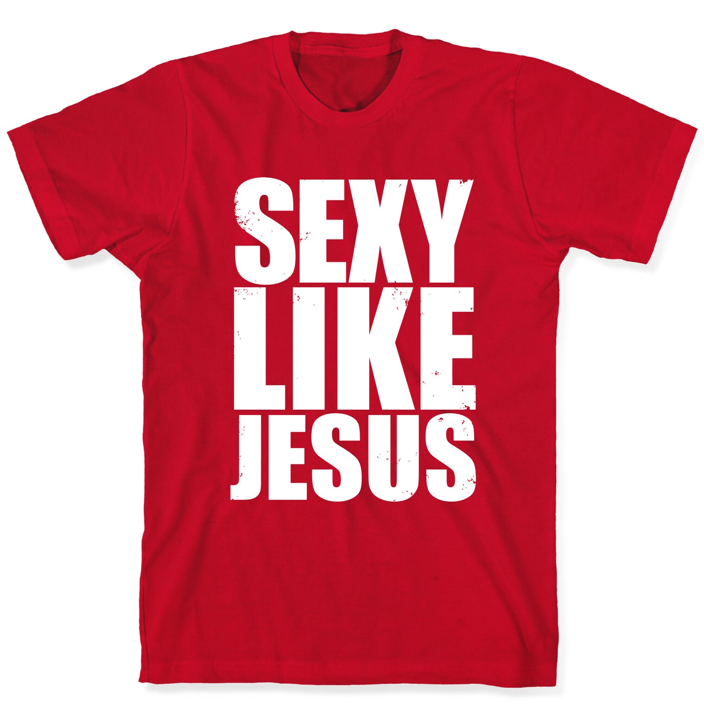 Sexy Like Jesus T-Shirt