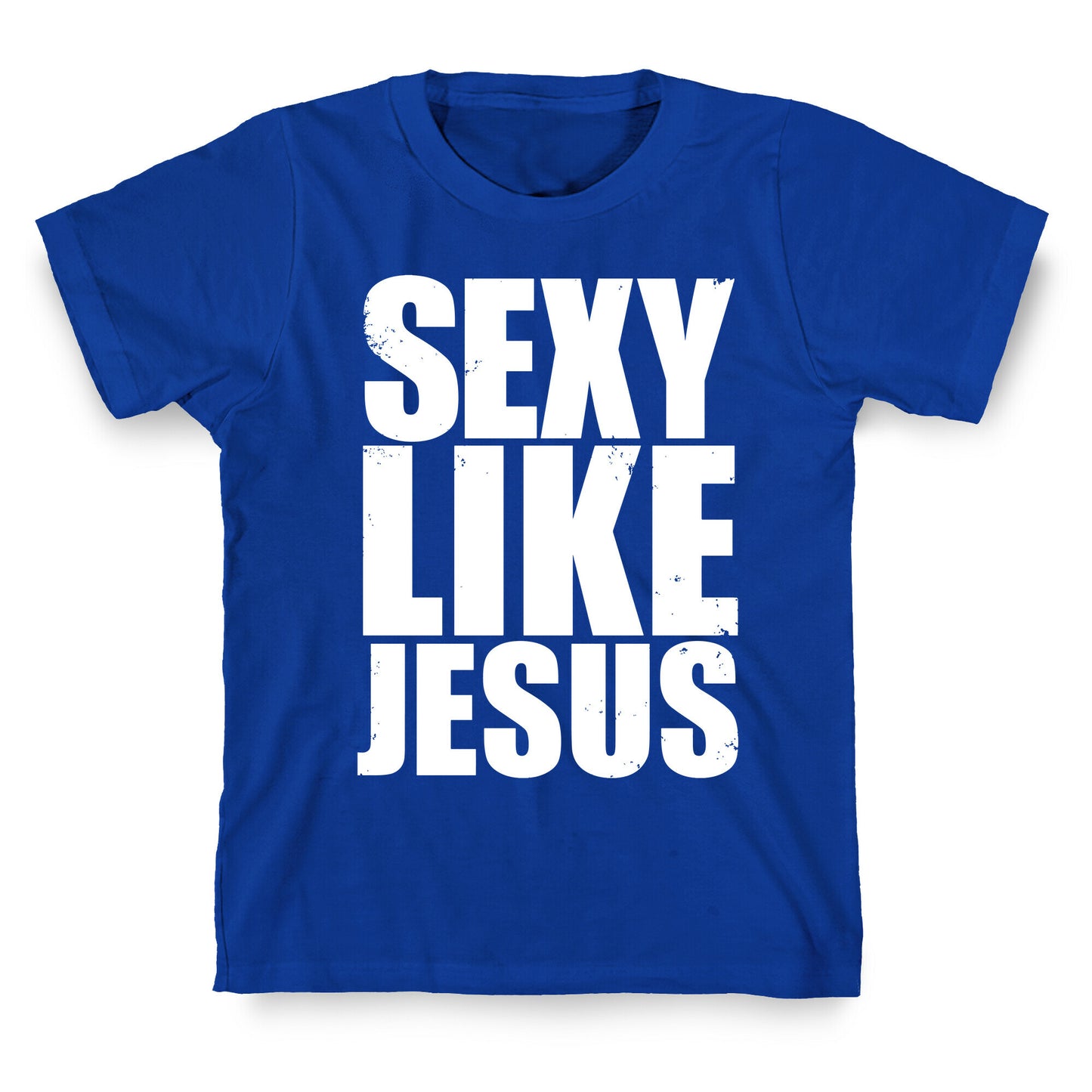 Sexy Like Jesus T-Shirt