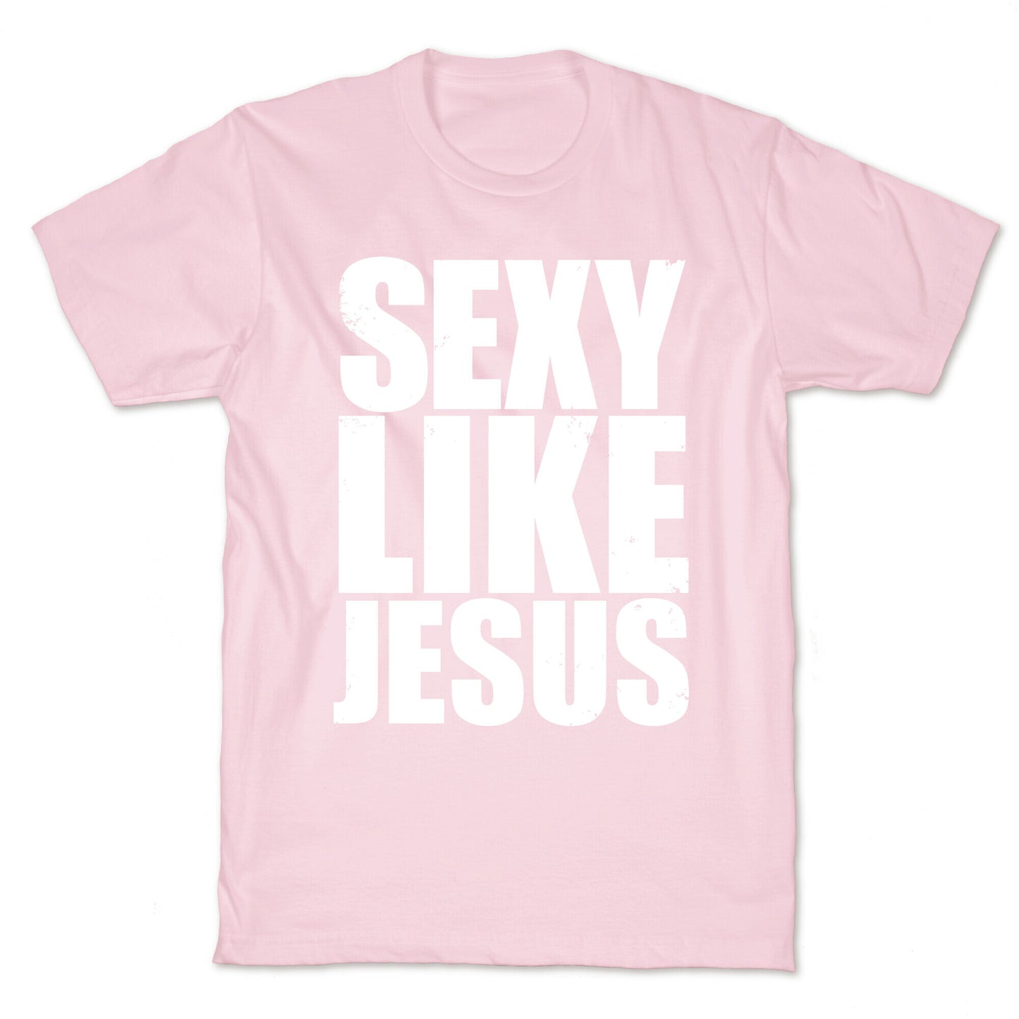 Sexy Like Jesus T-Shirt