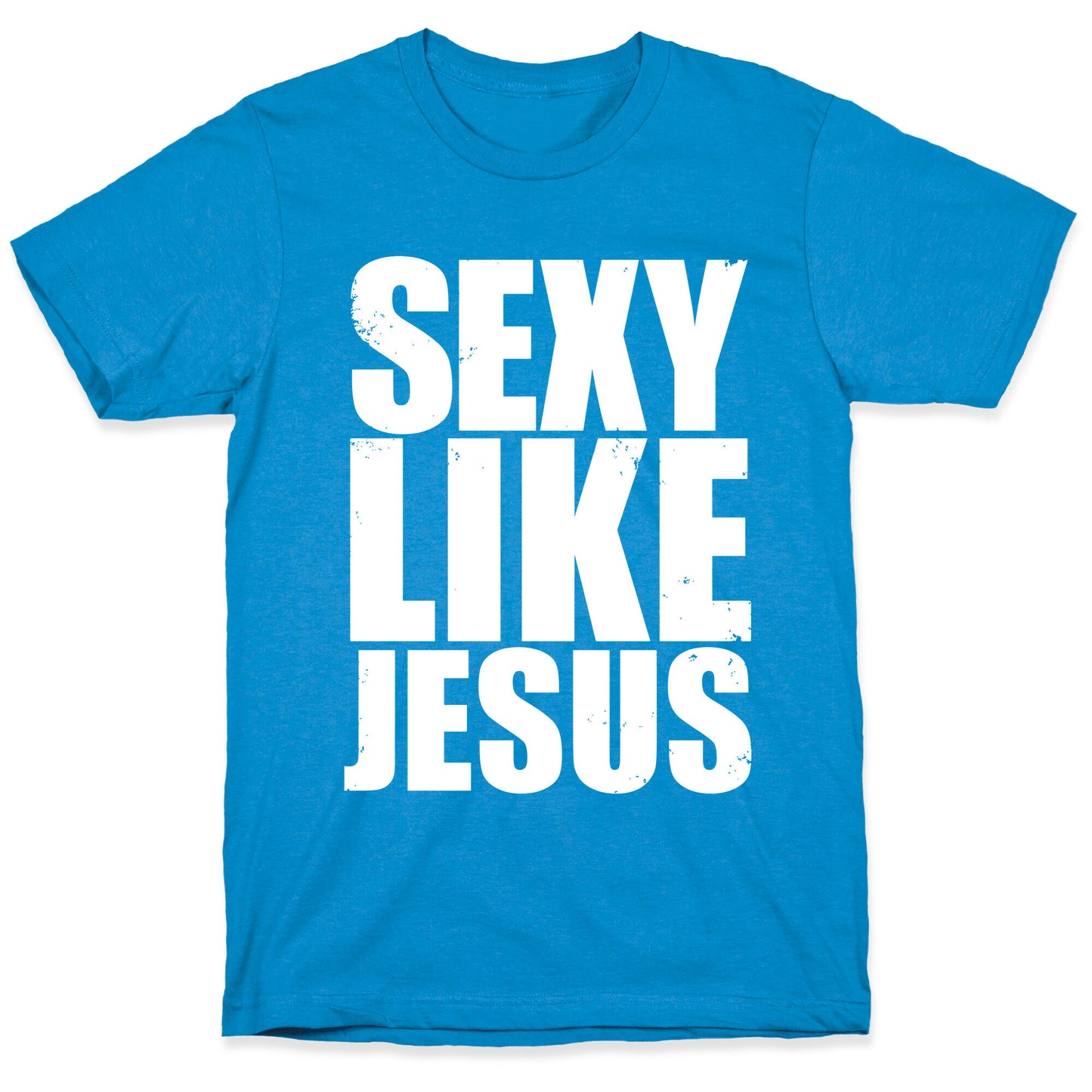 Sexy Like Jesus T-Shirt