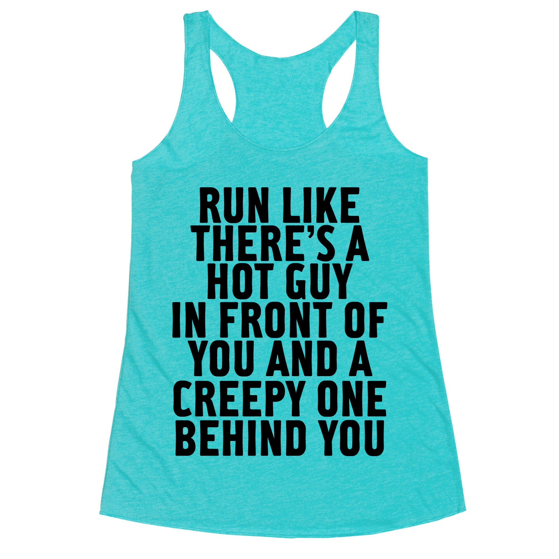 Run Like There Is A Hot Guy In Front Of You Racerback Tank