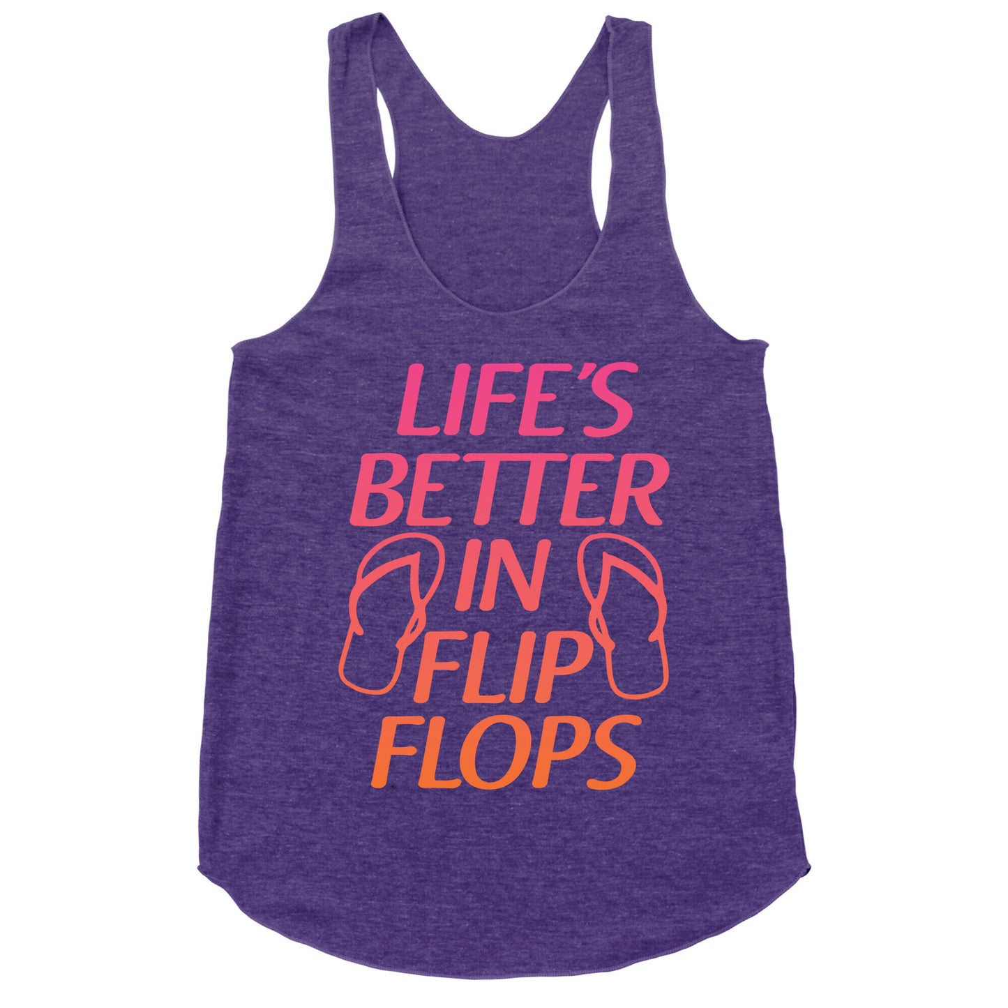 Life's Better In Flip Flops Racerback Tank