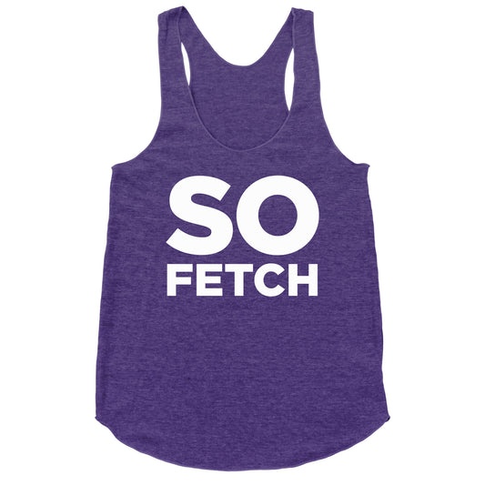 So Fetch Racerback Tank