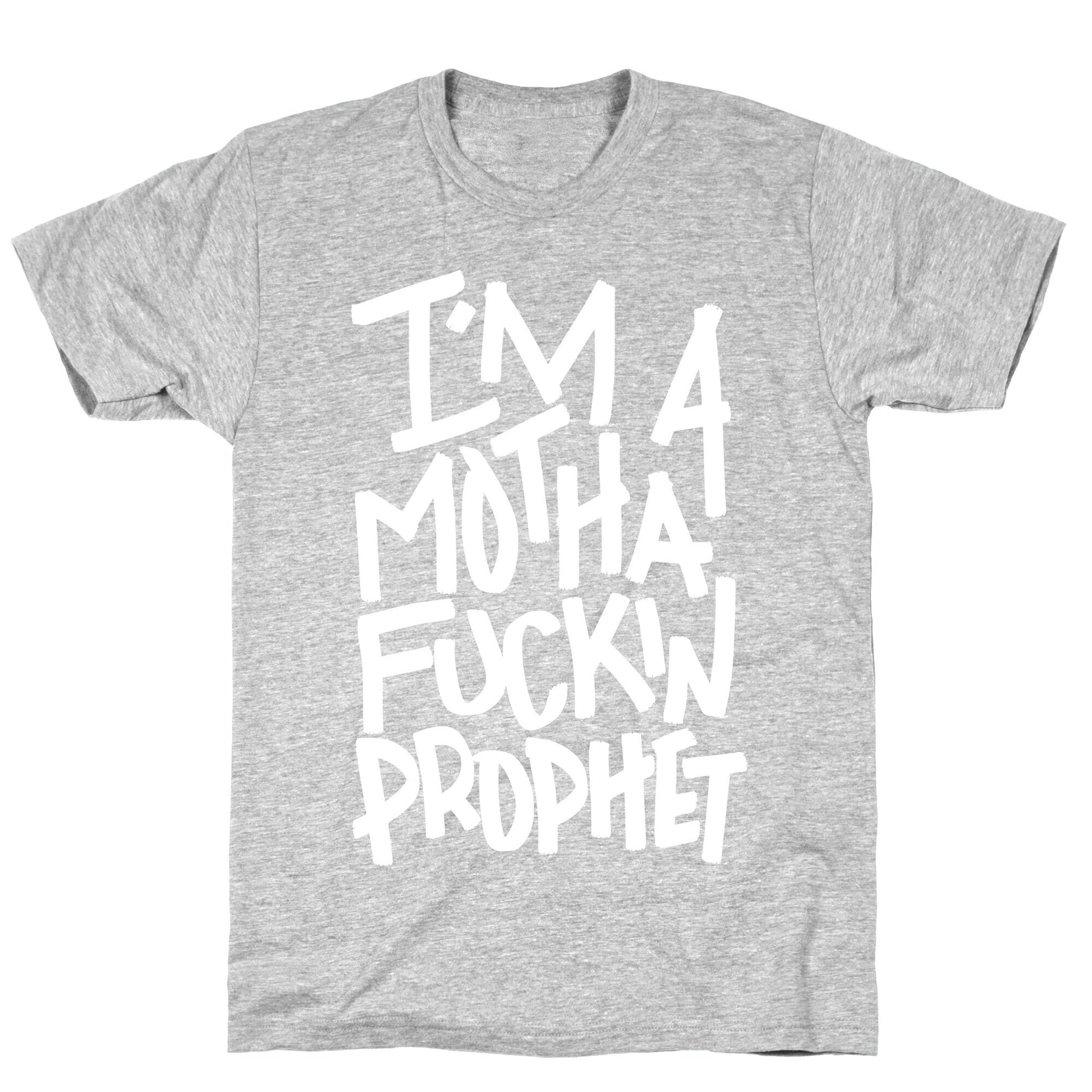 I'm A Mothafuckin Prophet T-Shirt