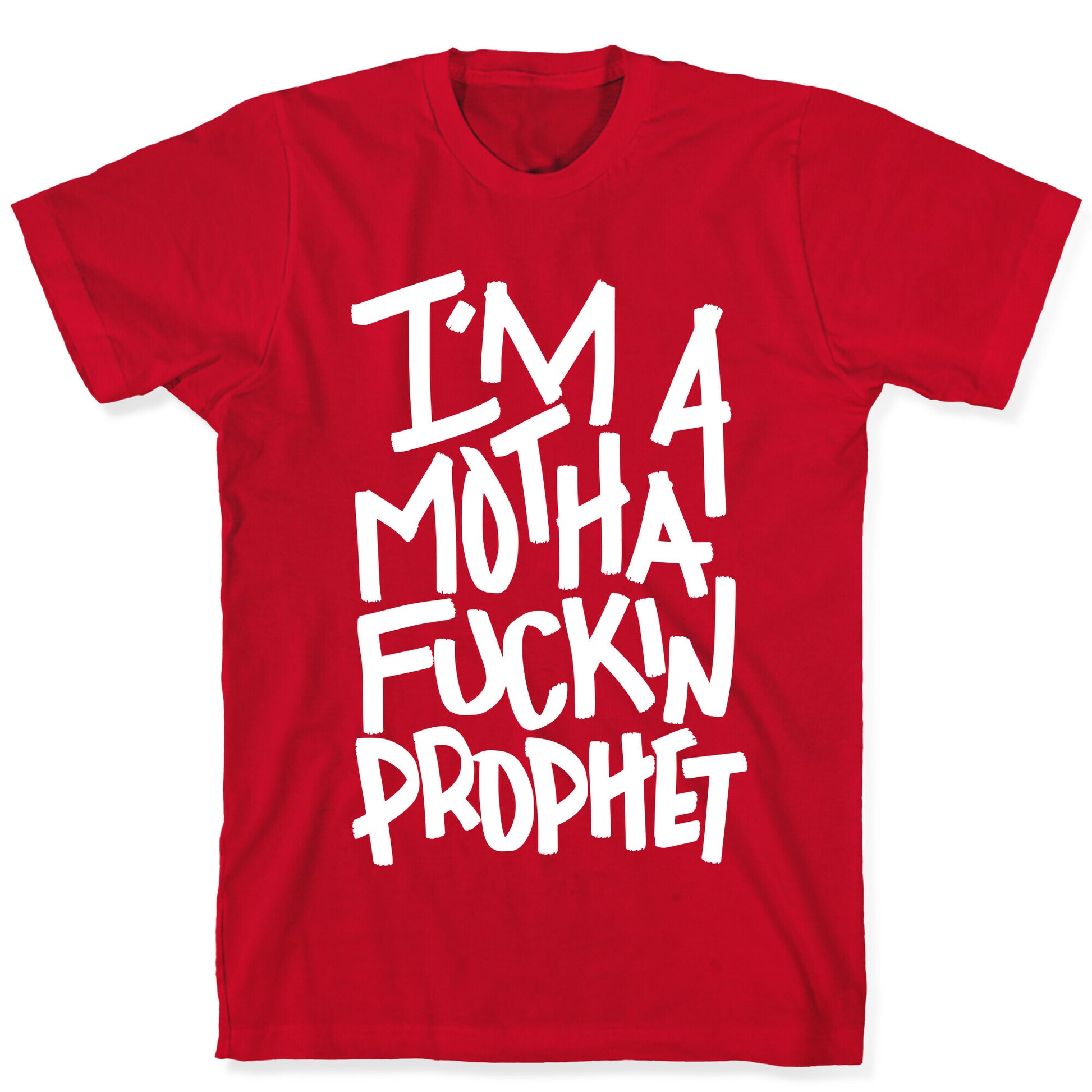 I'm A Mothafuckin Prophet T-Shirt