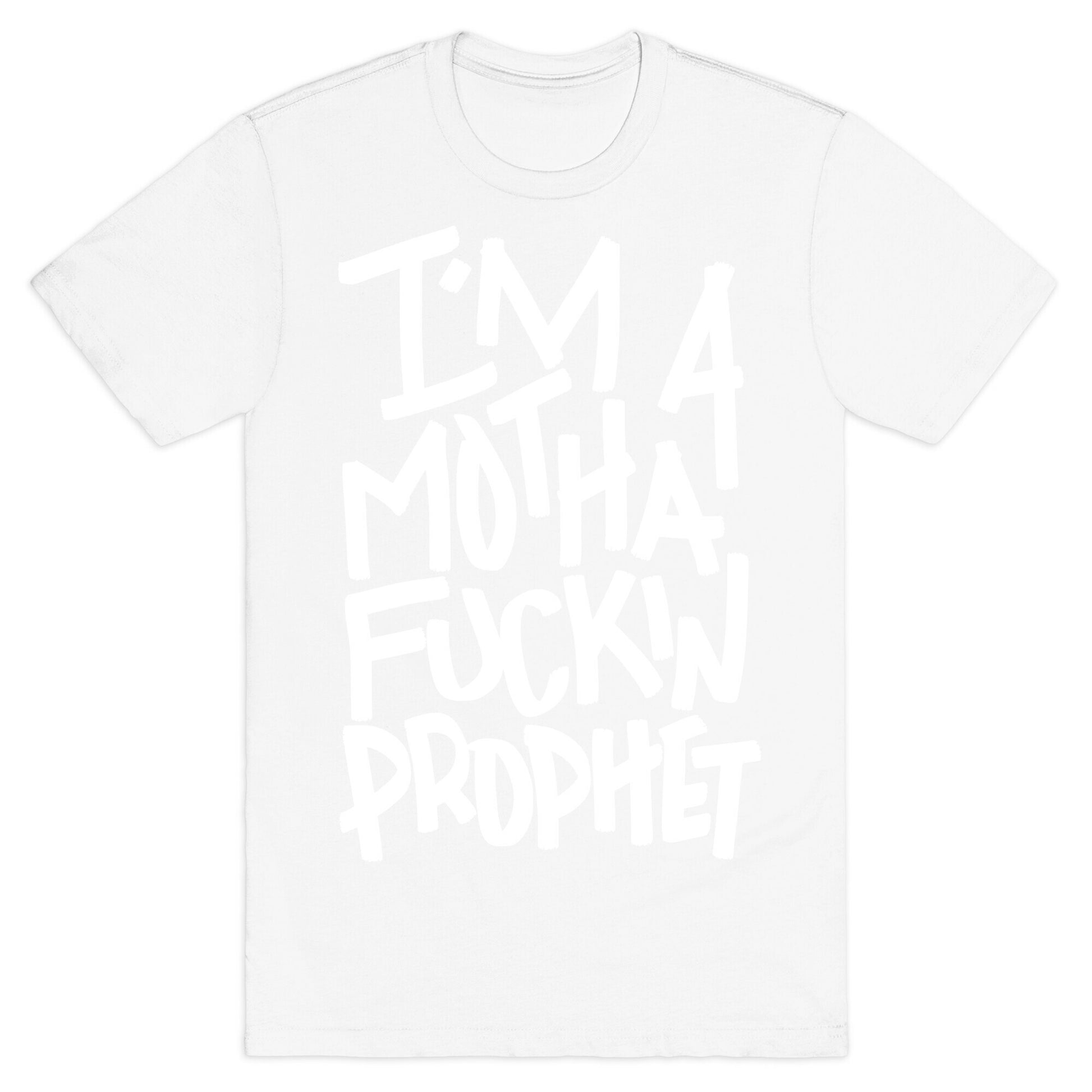 I'm A Mothafuckin Prophet T-Shirt