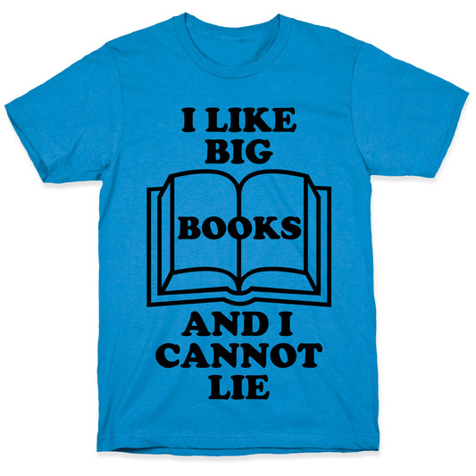 I Like Big Books And I Cannot Lie T-Shirt