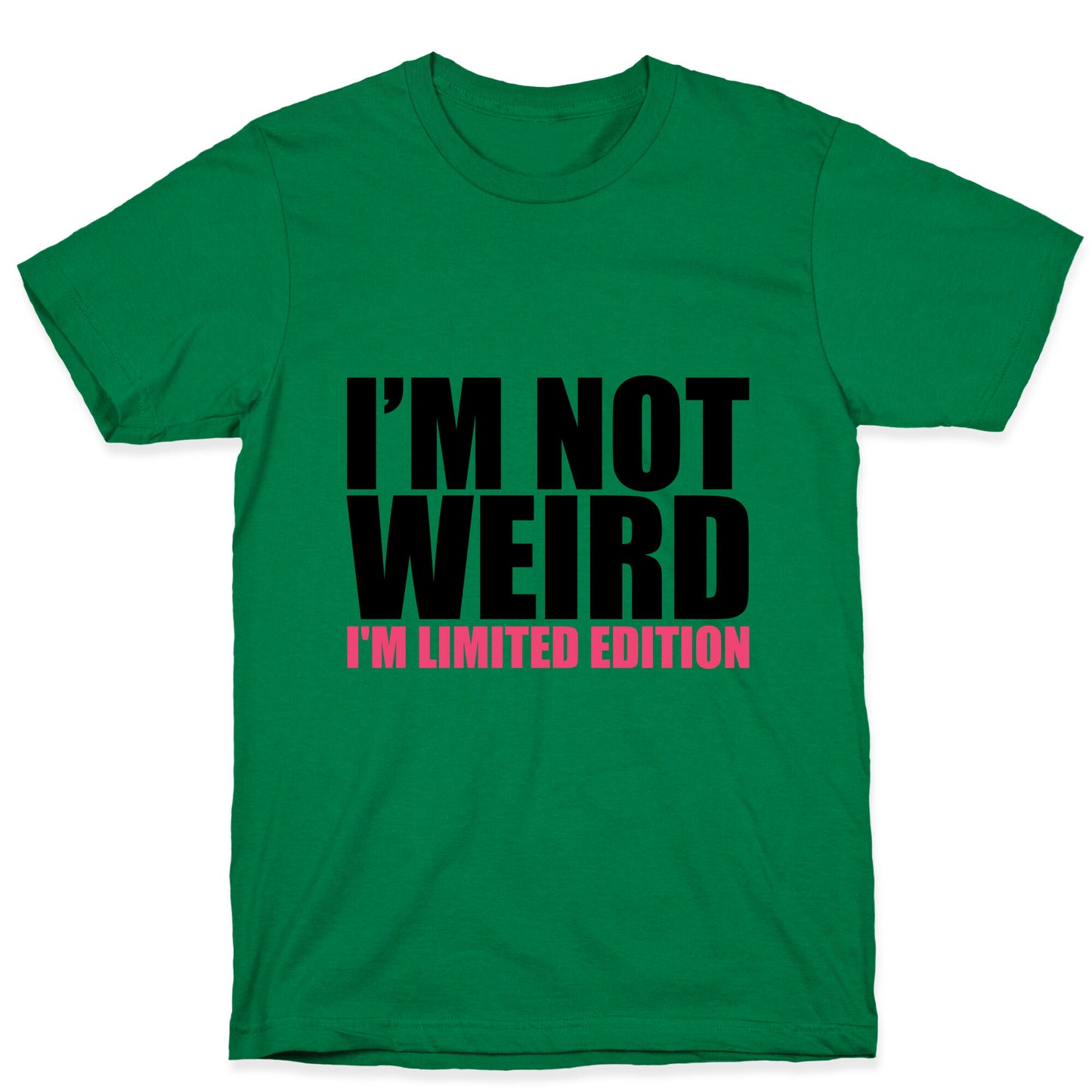 I'm Not Weird I'm Limited Edition T-Shirt