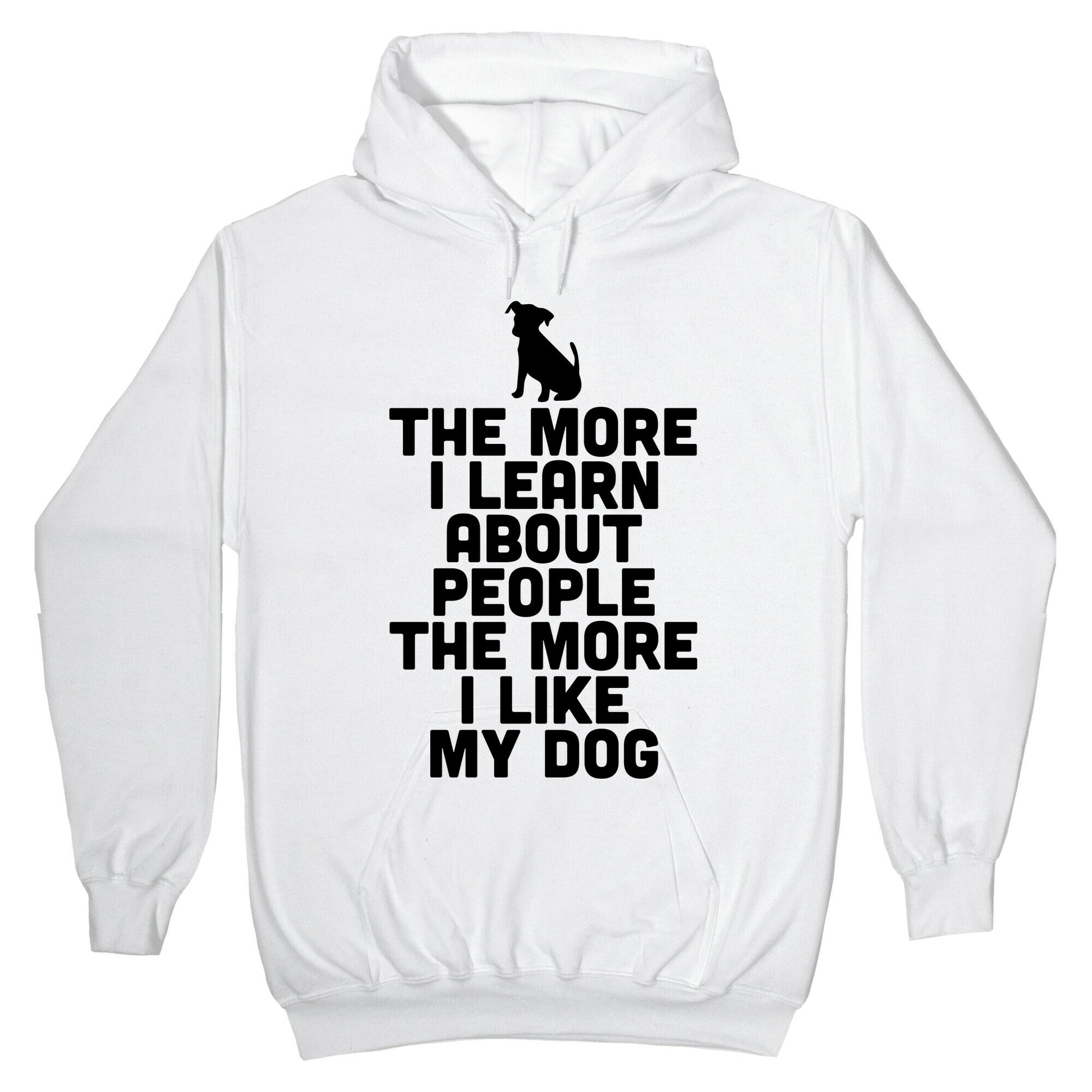 The More I Learn About People The More I Like My Dog Hoodie