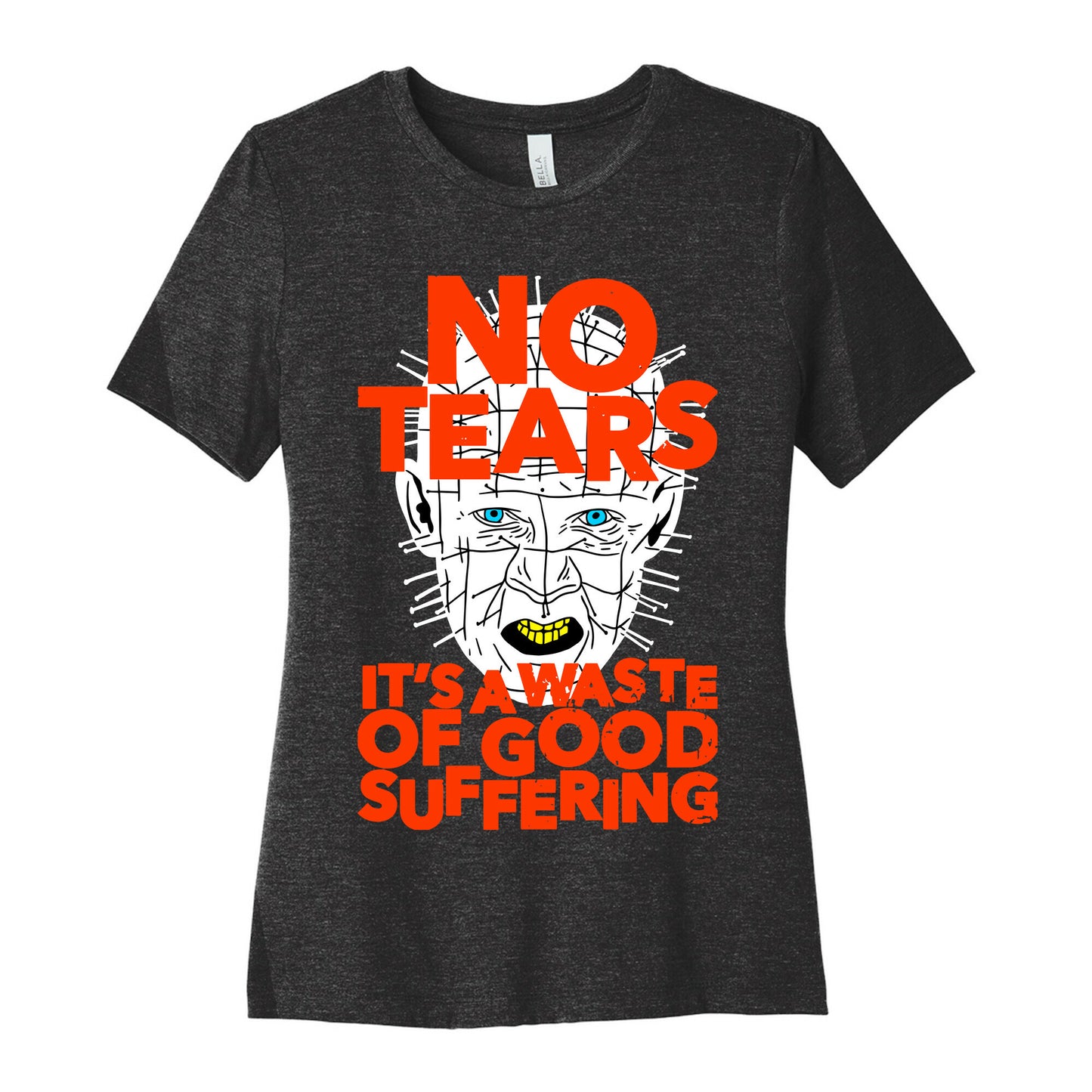 No Tears. It's a Waste of Good Suffering. (Pinhead) Women's Cotton Tee