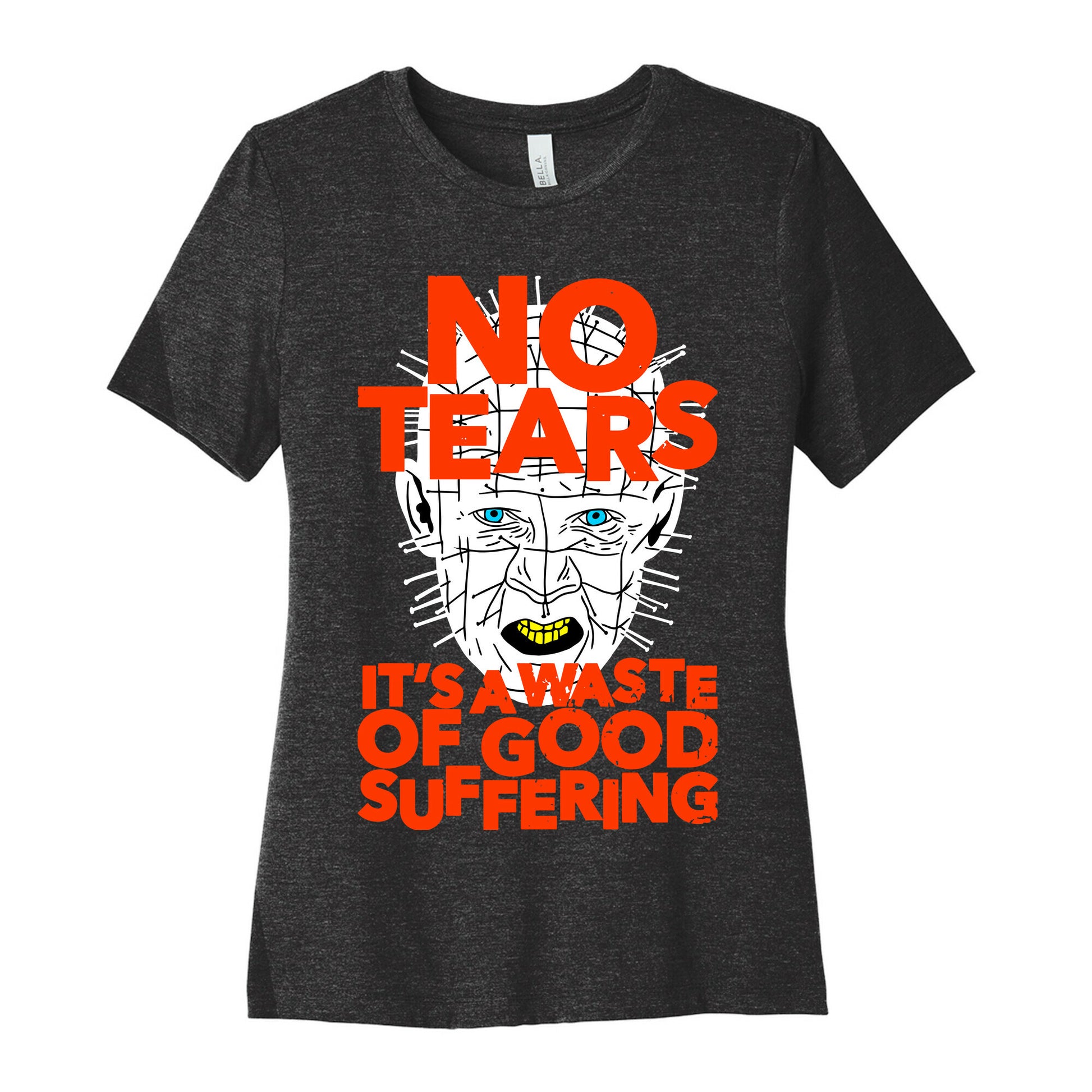 No Tears. It's a Waste of Good Suffering. (Pinhead) Women's Cotton Tee