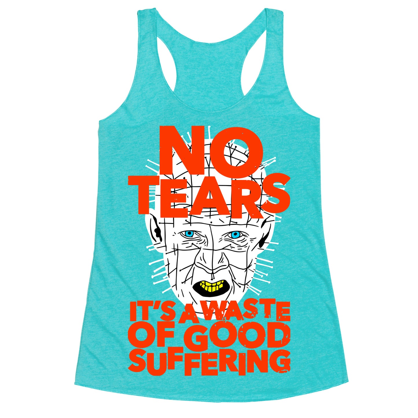 No Tears. It's a Waste of Good Suffering. (Pinhead) Racerback Tank