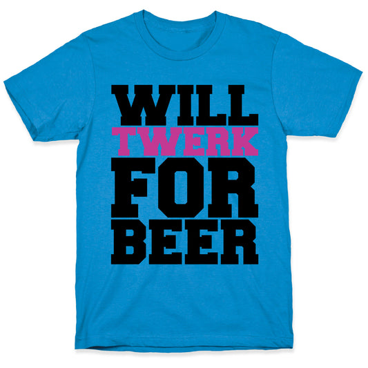 Twerk for Beer T-Shirt