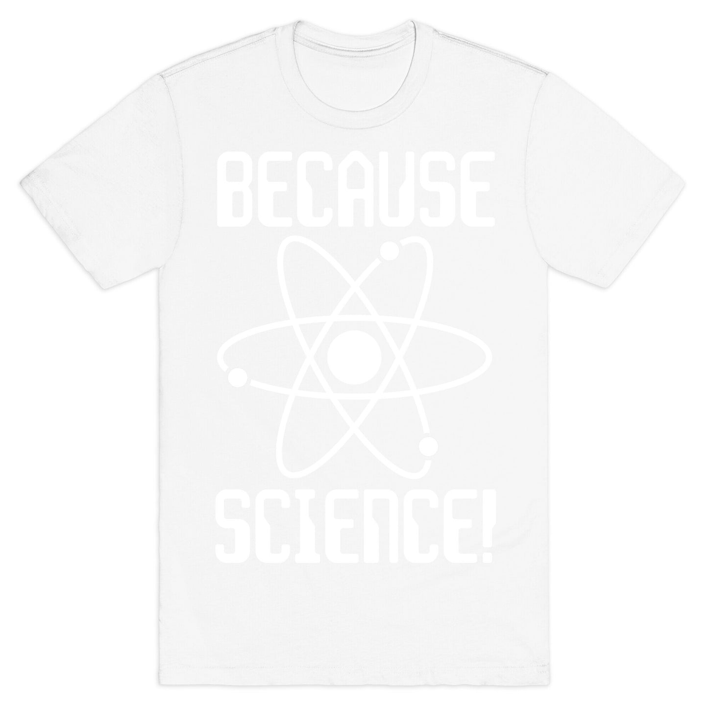 Because Science! T-Shirt