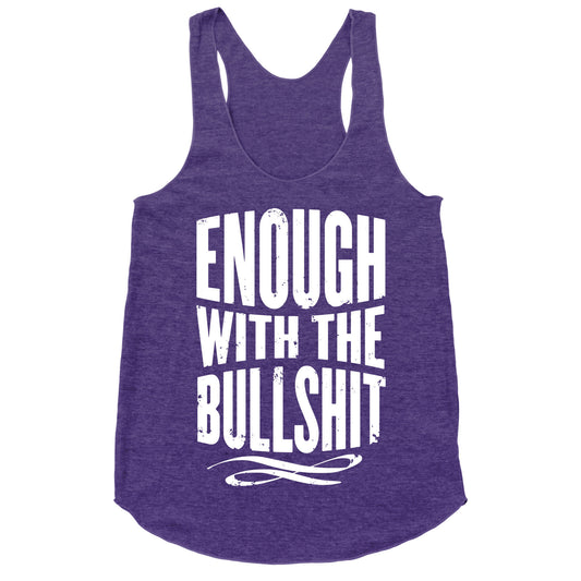 Enough With The Bullshit Racerback Tank
